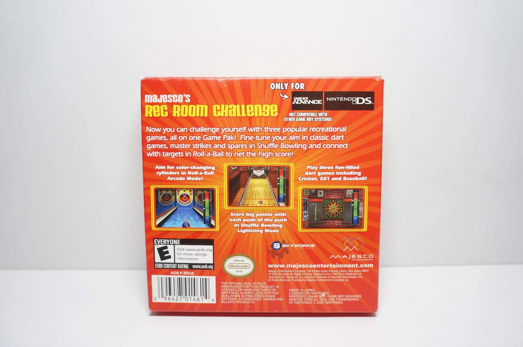 **Majesco's Rec Room Challenge**

**ONLY FOR**  
ADVANCE GAME BOY NINTENDO DS  
NOT COMPATIBLE WITH OTHER GAME BOY SYSTEMS!

Now you can challenge yourself with three popular recreational games, all on one Game Pak! Fine-tune your aim in classic dart games, master strikes and spares in Shuffle Bowling and connect with targets in Roll-a-Ball to net the high score!

- Aim for color-changing cylinders in Roll-a-Ball Arcade Model
- Play three fun-filled dart games including Cricket, 501 and Baseball!
- Score big points with each push of the puck in Shuffle Bowling Lightning Mode

**EVERYONE**  
ESRB CONTENT RATING  
E (Everyone)  
ESRB.org

**SKYWORKS**  
Visit www.esrb.org for more ratings information

**ESCO**  
www.majescoentertainment.com

**OFFICIAL NINTENDO SEAL**

**MADE IN JAPAN**

**THE OFFICIAL SEAL IS YOUR GUARANTEE THAT THIS PRODUCT IS LICENSED OR MANUFACTURED BY NINTENDO OF AMERICA OR A LICENSEE. WHEN BUYING VIDEO GAME CARTRIDGES, ACCESSORIES, GAMES AND OTHER ITEMS, BE