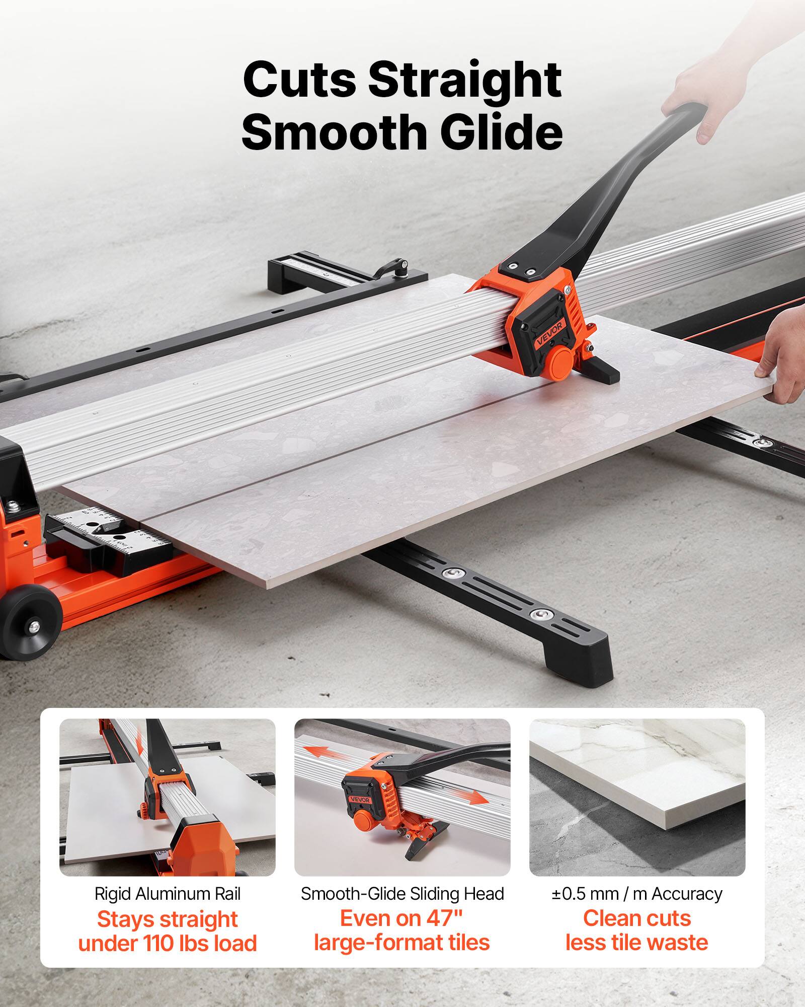 Cuts Straight Smooth Glide

- Rigid Aluminum Rail
  - Stays straight under 110 lbs load
- Smooth-Glide Sliding Head
  - Even on 47" large-format tiles
- ±0.5 mm/m Accuracy
  - Clean cuts less tile waste