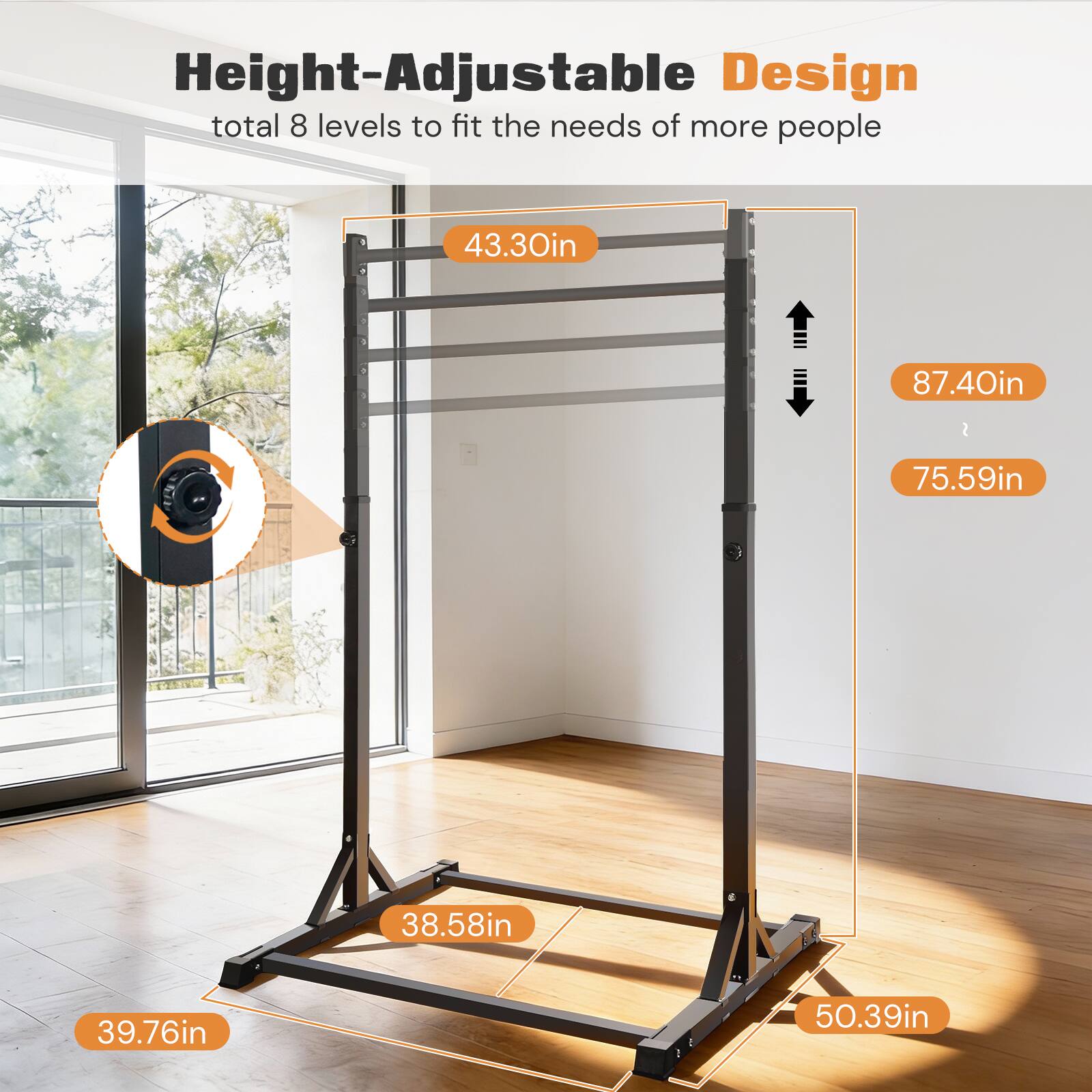 Height-Adjustable Design  
total 8 levels to fit the needs of more people  

43.30in  
87.40in  
75.59in  
38.58in  
39.76in  
50.39in