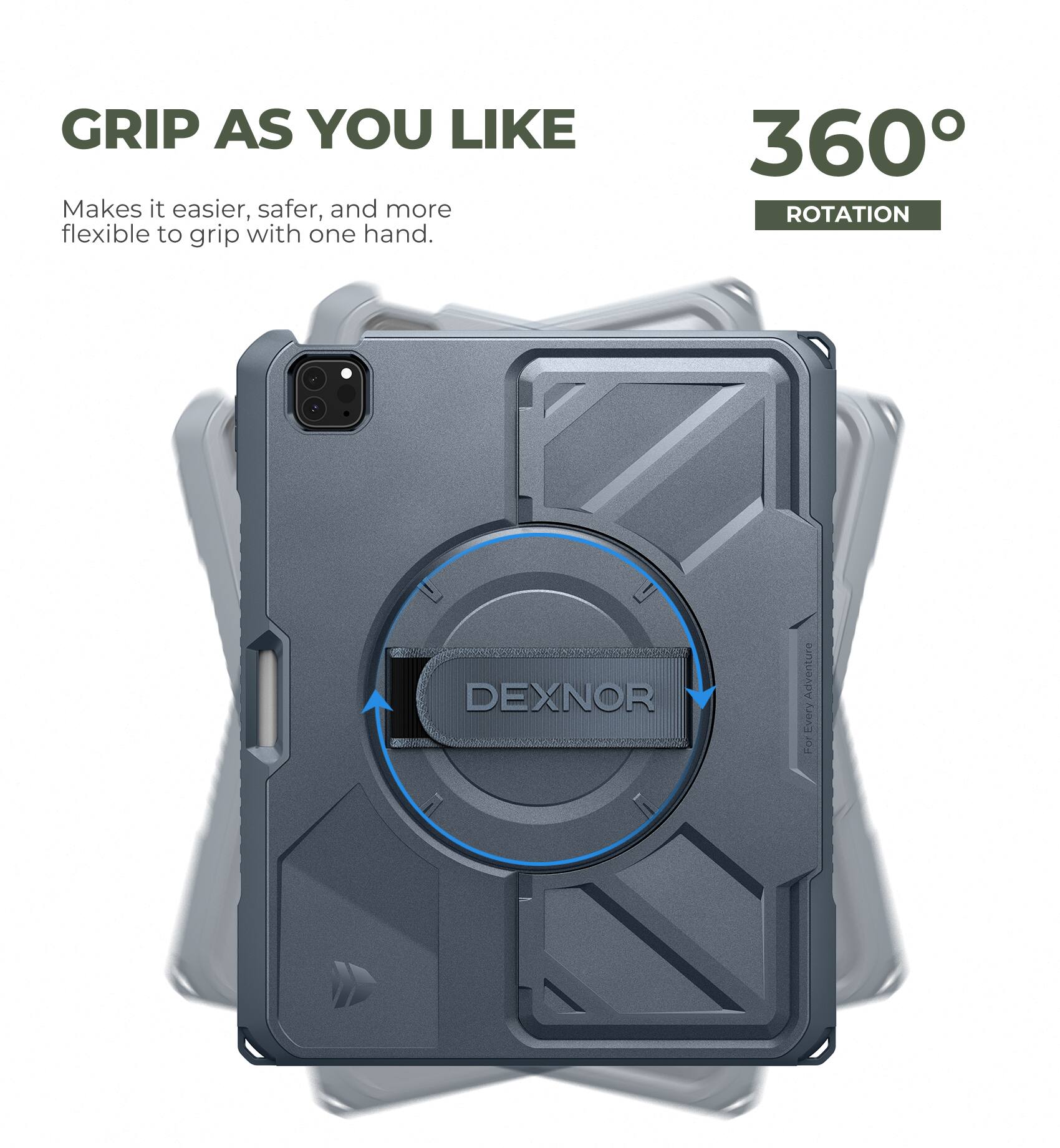 GRIP AS YOU LIKE  
Makes it easier, safer, and more flexible to grip with one hand.  

360° ROTATION  

DEXNOR  
For Every Adventure
