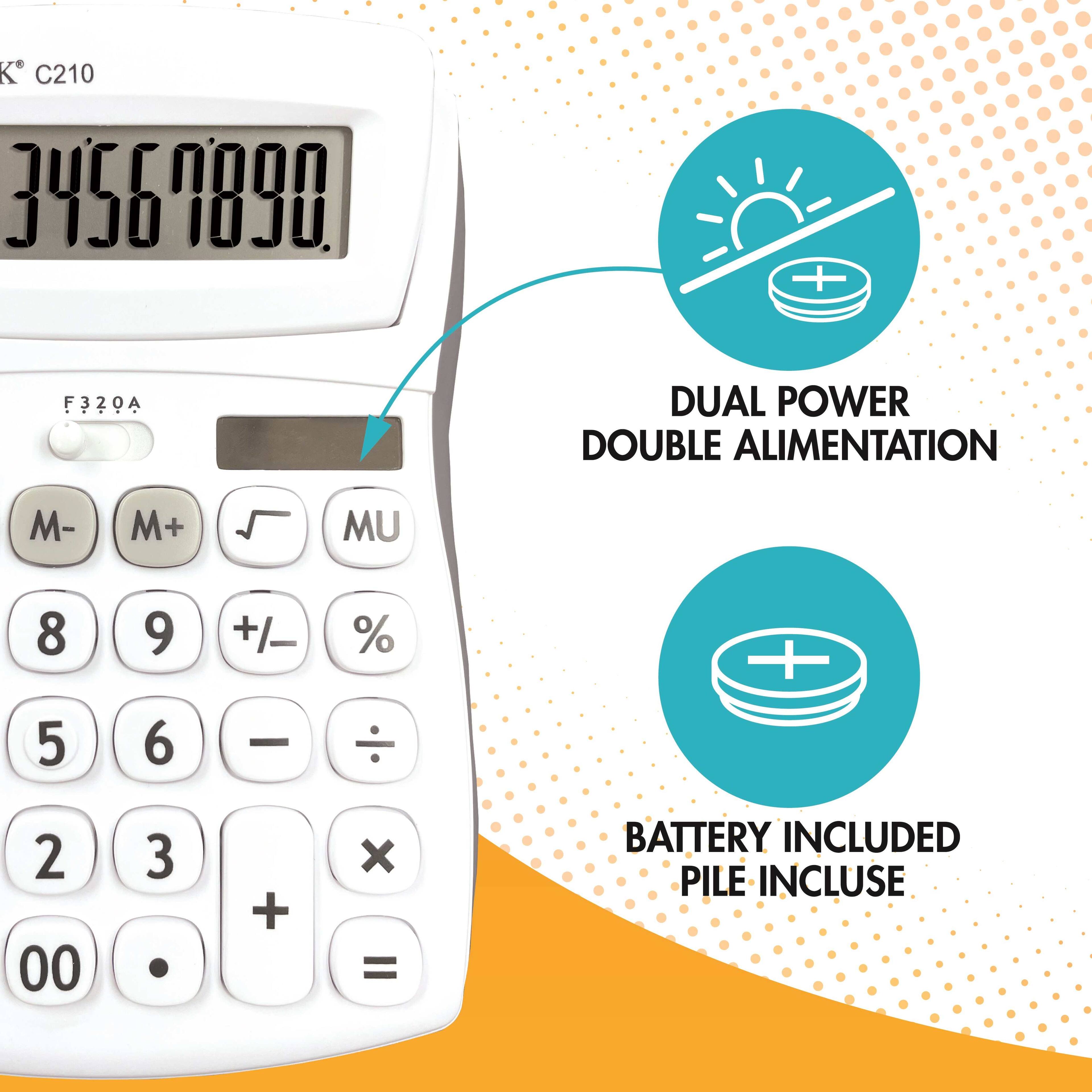 K C210  
34567890  
F320A  
DUAL POWER DOUBLE ALIMENTATION  
M- M+ MU  
8 9 +/- %  
5 6 - ÷  
2 3 ×  
00 . + =  
BATTERY INCLUDED  
PILE INCLUSE