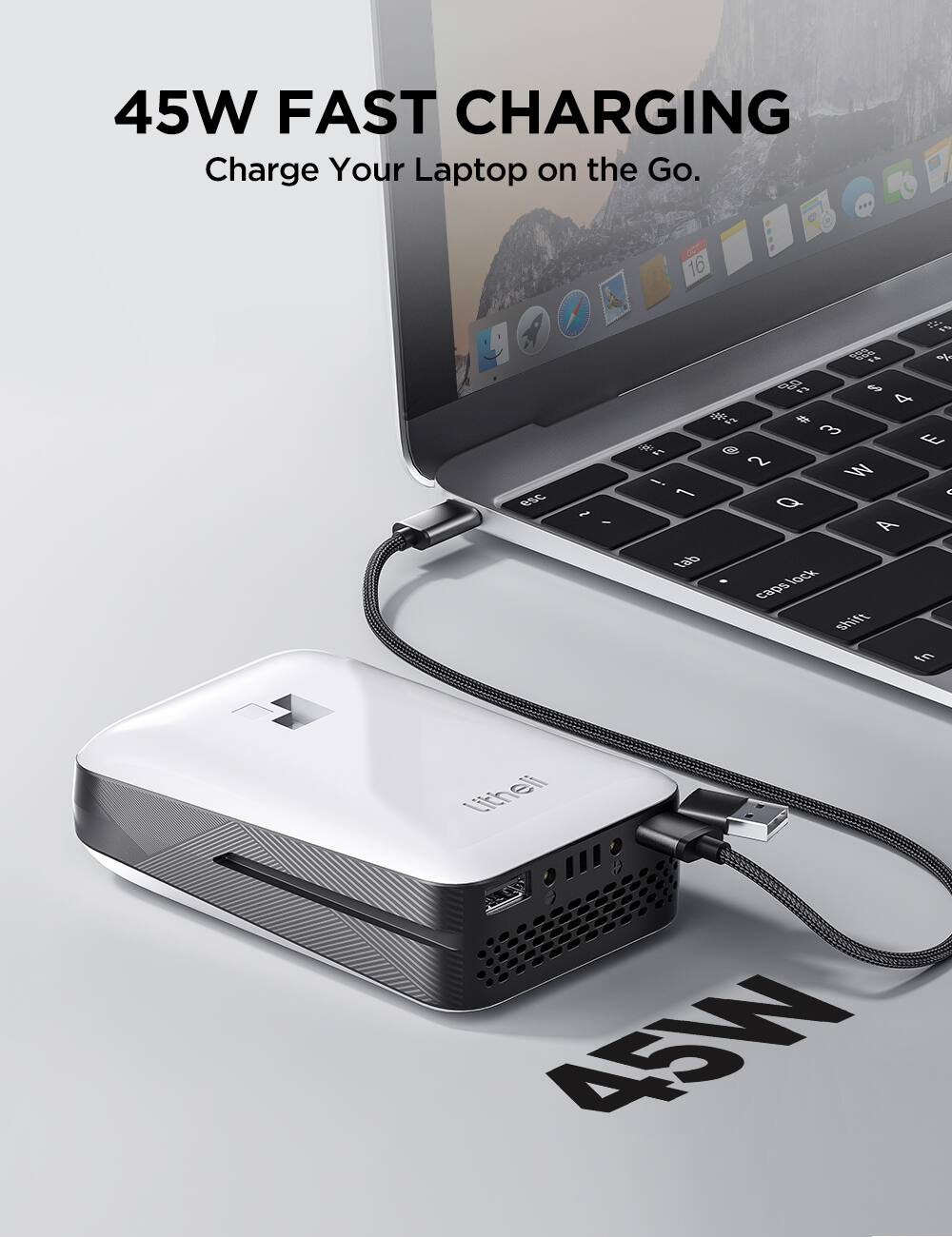 45W FAST CHARGING  
Charge Your Laptop on the Go.