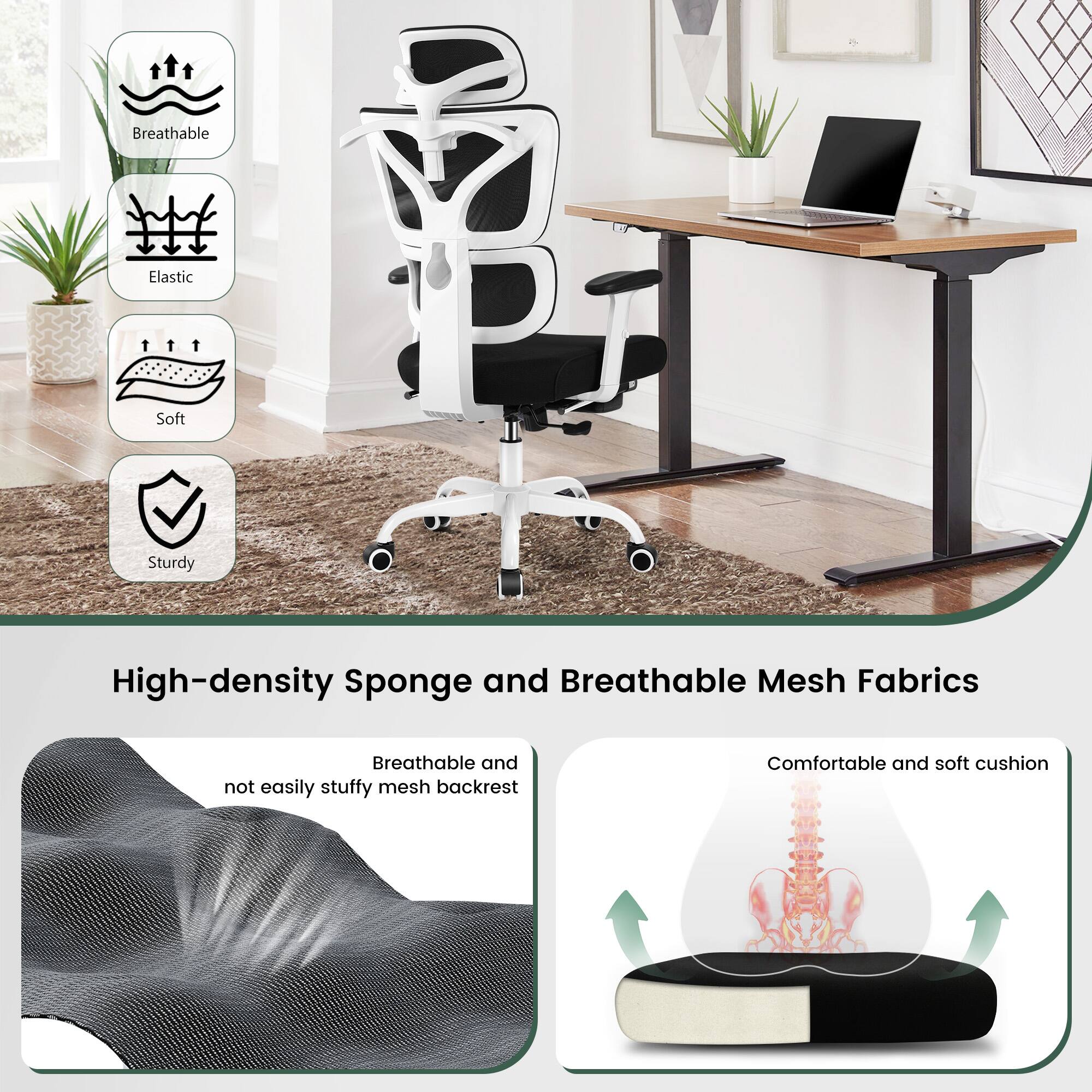 - Breathable
- Elastic
- Soft
- Sturdy

High-density Sponge and Breathable Mesh Fabrics

- Breathable and not easily stuffy mesh backrest
- Comfortable and soft cushion