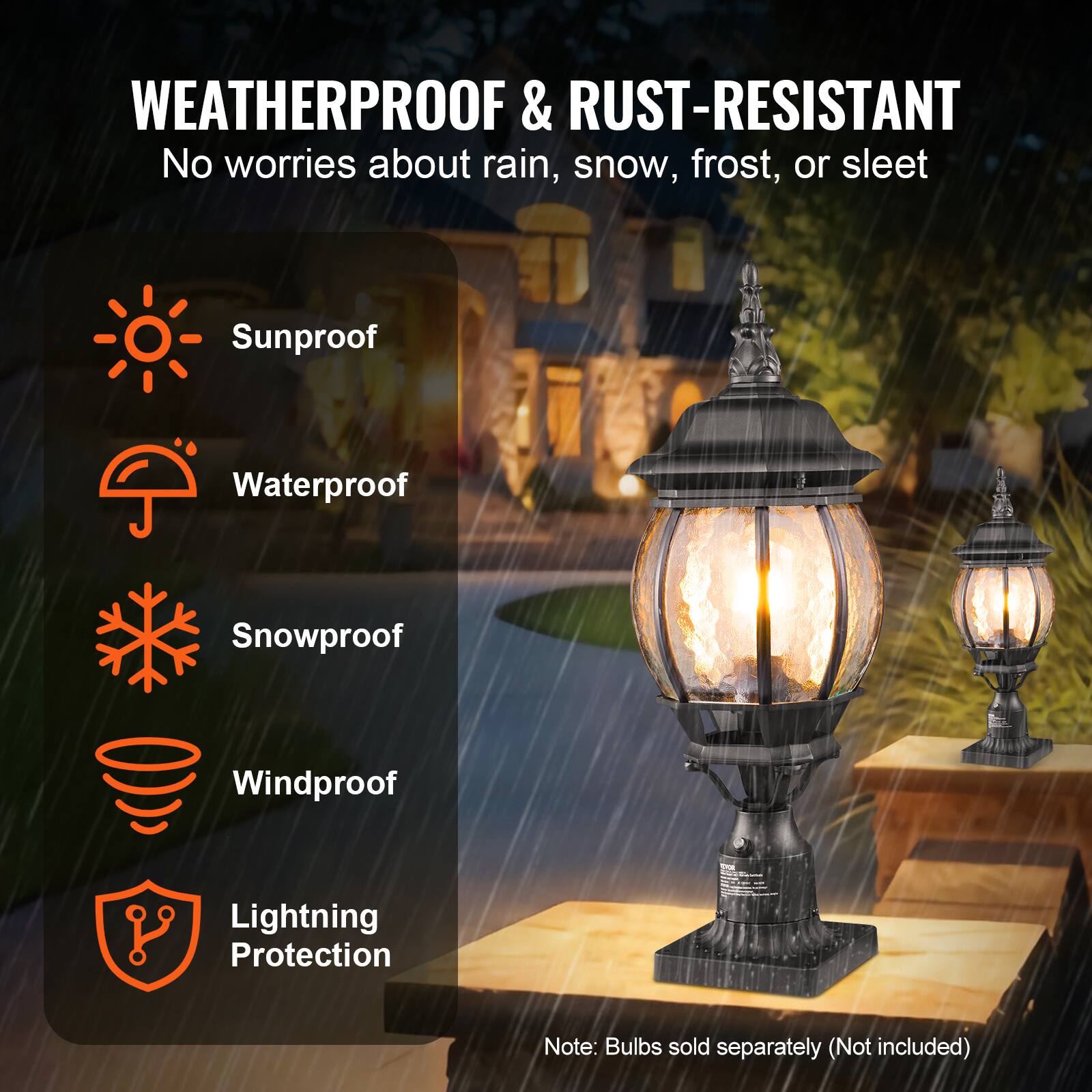 WEATHERPROOF & RUST-RESISTANT  
No worries about rain, snow, frost, or sleet  

- Sunproof  
- Waterproof  
- Snowproof  
- Windproof  
- Lightning Protection  

Note: Bulbs sold separately (Not included)
