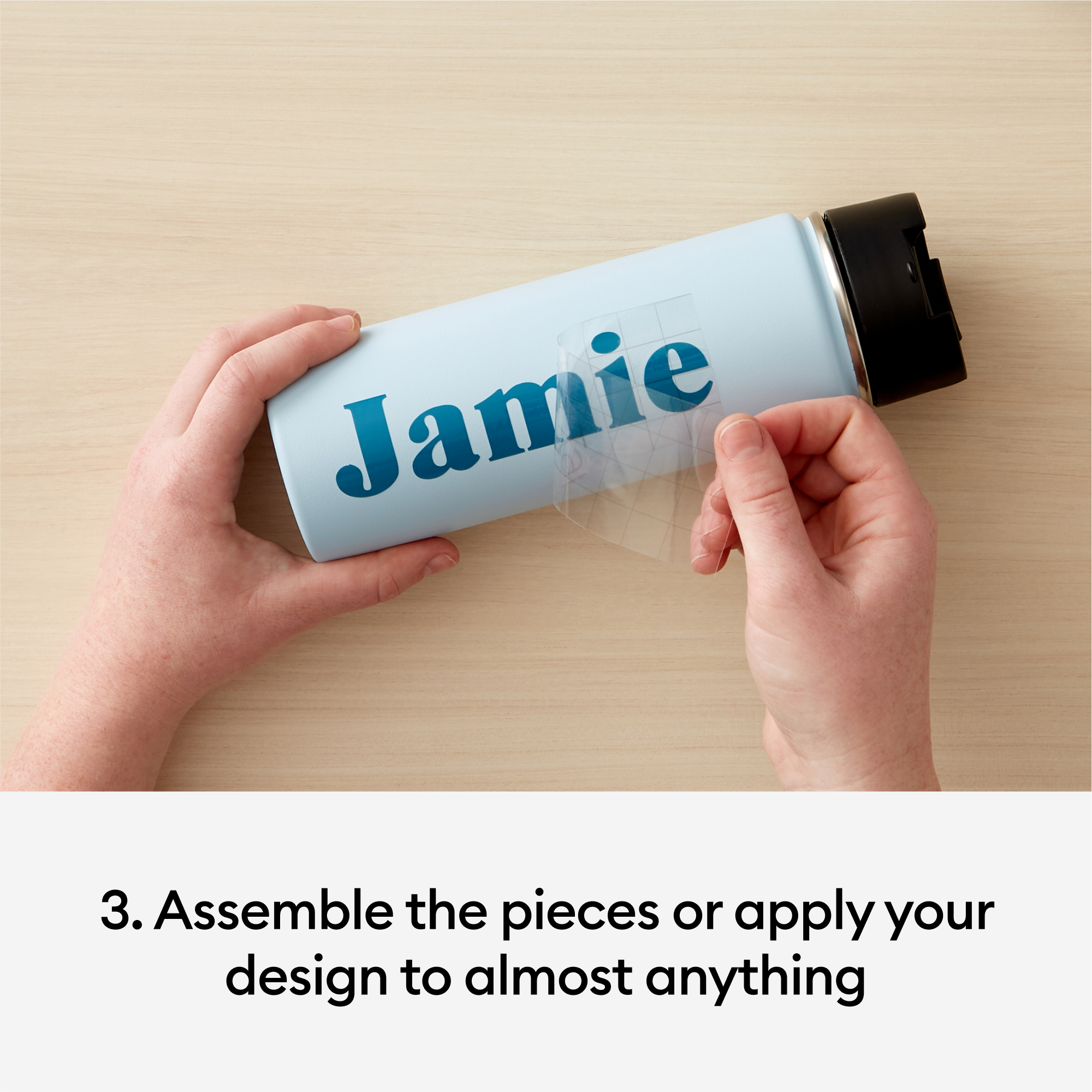 3. Assemble the pieces or apply your design to almost anything