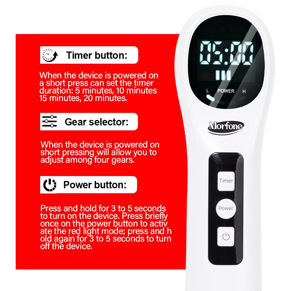 Timer button: When the device is powered on, a short press can set the timer duration: 5 minutes, 10 minutes, 15 minutes, 20 minutes.

Gear selector: When the device is powered on, short pressing will allow you to adjust among four gears.

Power button: Press and hold for 3 to 5 seconds to turn on the device. Press briefly once on the power button to activate the red light mode; press and hold again for 3 to 5 seconds to turn off the device.