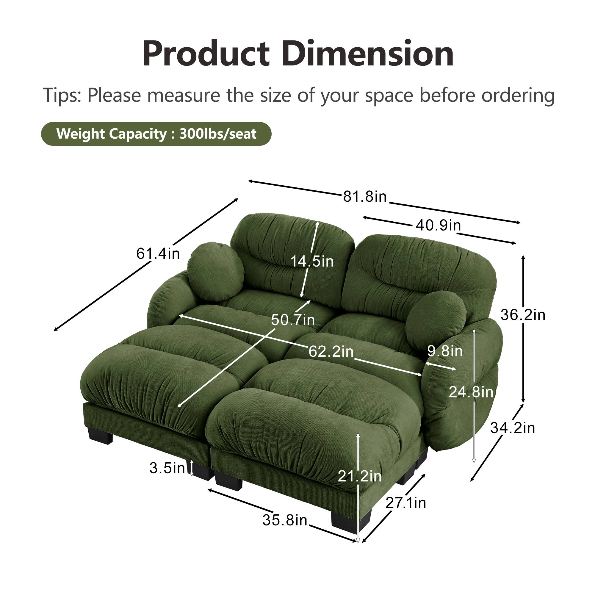Product Dimension Tips: Please measure the size of your space before ordering  
Weight Capacity: 300lbs/seat  

81.8in  
40.9in  
61.4in  
14.5in  
50.7in  
36.2in  
62.2in  
9.8in  
24.8in  
34.2in  
3.5in  
21.2in  
35.8in  
27.1in