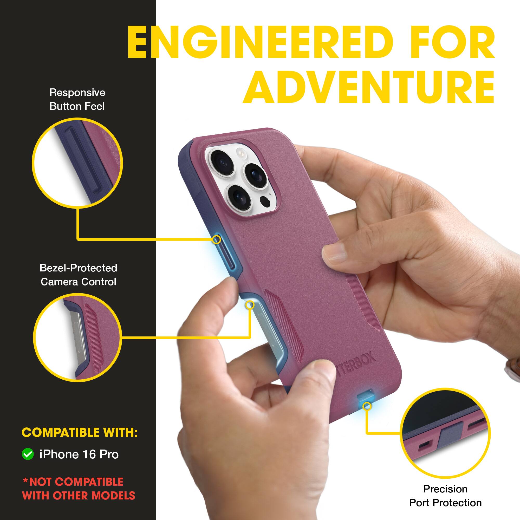 ENGINEERED FOR ADVENTURE

Responsive Button Feel

Bezel-Protected Camera Control

Precision Port Protection

COMPATIBLE WITH:
- iPhone 16 Pro
*NOT COMPATIBLE WITH OTHER MODELS