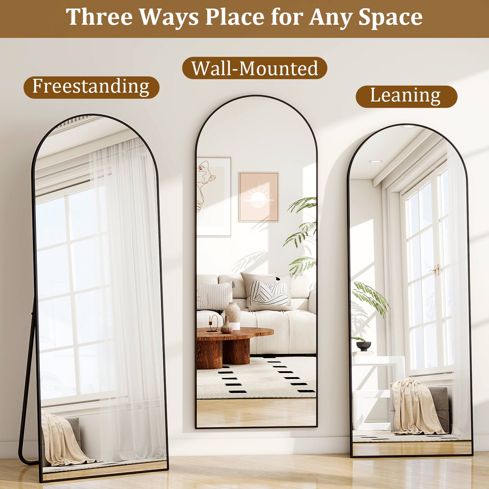 Three Ways Place for Any Space

- Freestanding
- Wall-Mounted
- Leaning