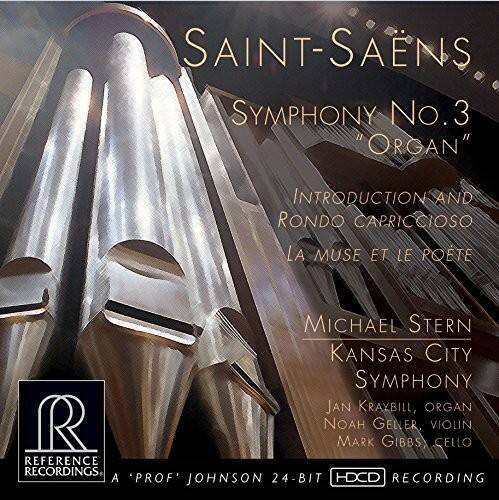 SAINT-SAËNS  
SYMPHONY No. 3  
"Organ"  
INTRODUCTION AND RONDO CAPRICCIOSO  
LA MUSE ET LE POÈTE  

Michael Stern  
Kansas City Symphony  
Jan Kraxbill, Organ  
Noah Mark Geller, Violin  
Mark Gibbs, Cello  

REFERENCE RECORDINGS  
A 'PROF' JOHNSON 24-BIT HDCD RECORDING