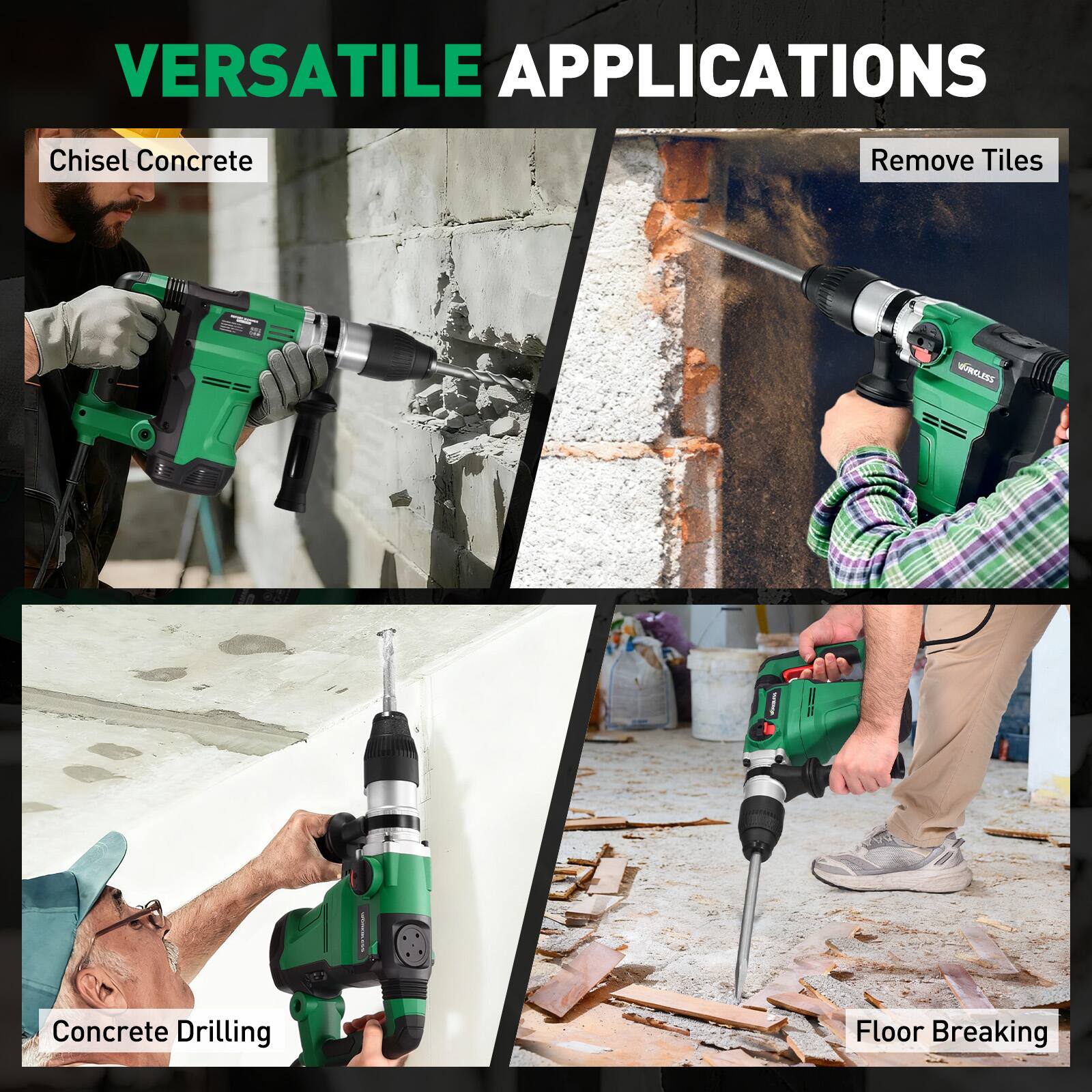 VERSATILE APPLICATIONS

- Chisel Concrete
- Remove Tiles
- Concrete Drilling
- Floor Breaking