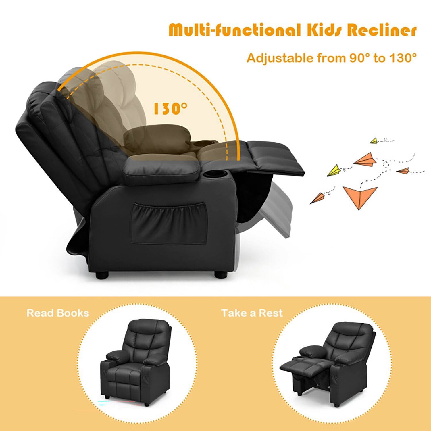 Multi-functional Kids Recliner  
Adjustable from 90° to 130°  

Read Books  
Take a Rest
