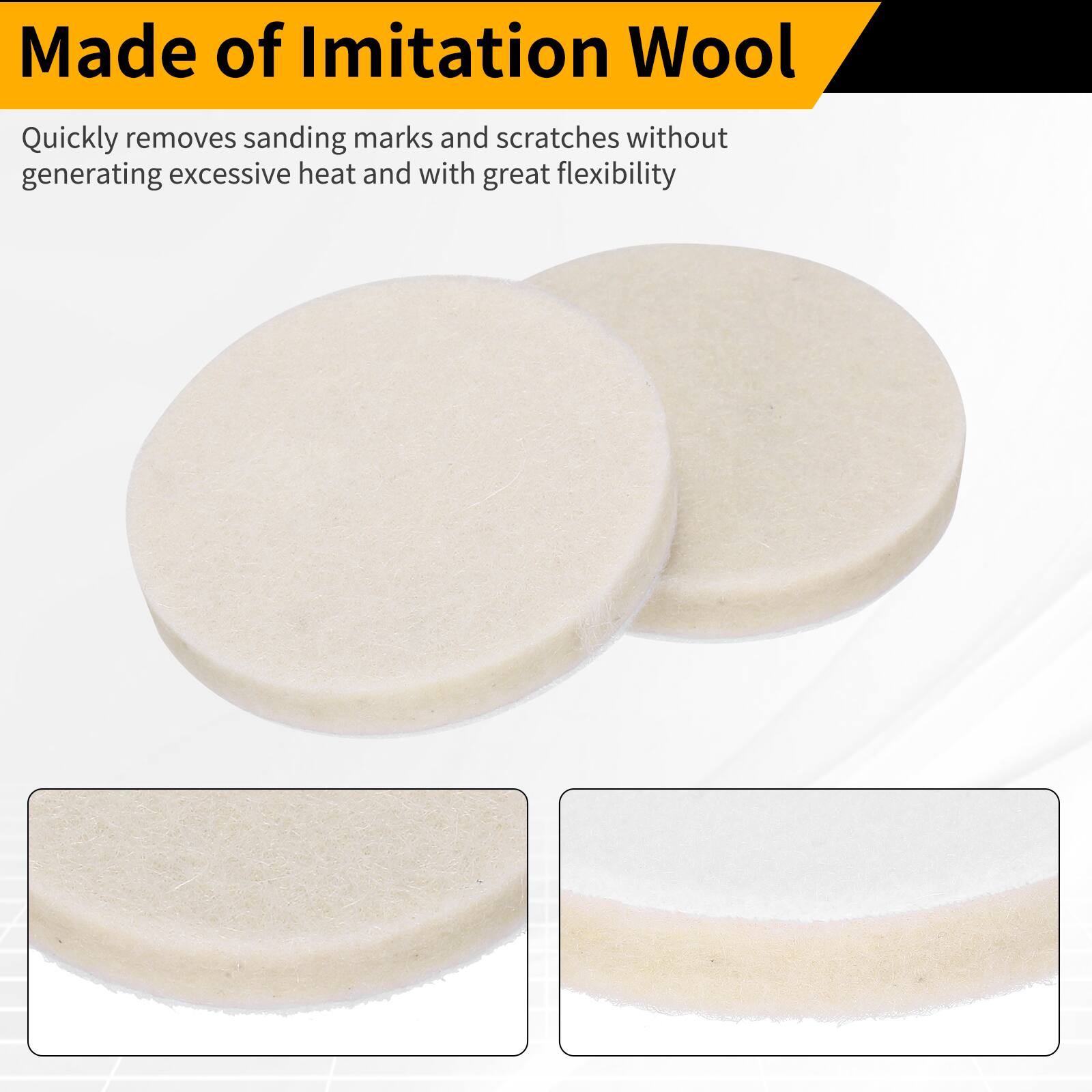 Made of Imitation Wool

Quickly removes sanding marks and scratches without generating excessive heat and with great flexibility