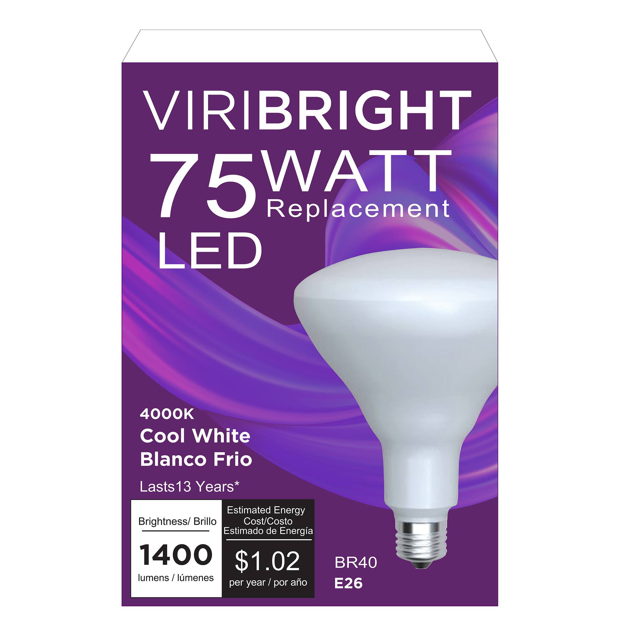 VIRIBRIGHT 75 WATT Replacement LED  
4000K Cool White Blanco Frio  
Lasts 13 Years*  
Brightness/ Brillo: 1400 lumens/ lúmenes  
Estimated Energy Cost/Costo Estimado de Energía: $1.02 per year/ por año  
BR40 E26
