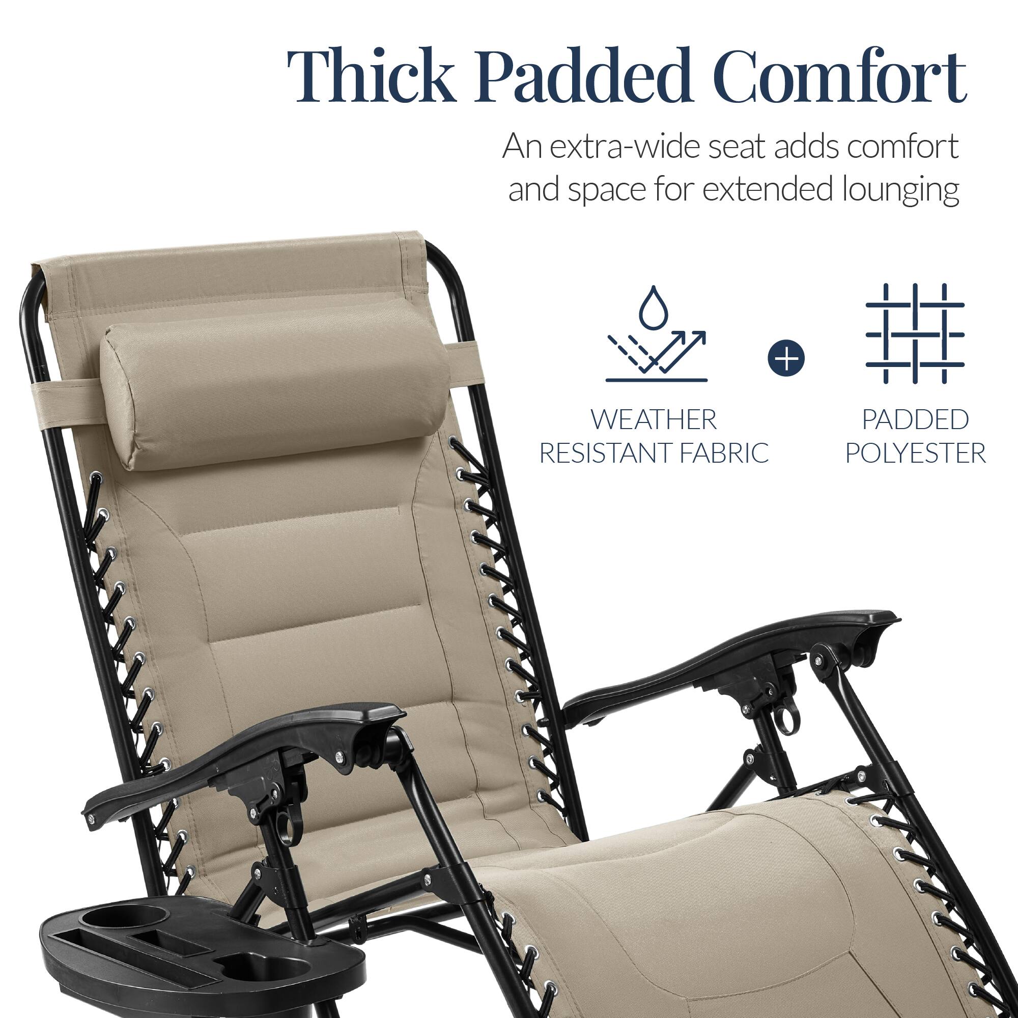 Thick Padded Comfort  
An extra-wide seat adds comfort and space for extended lounging  

WEATHER RESISTANT FABRIC + PADDED POLYESTER