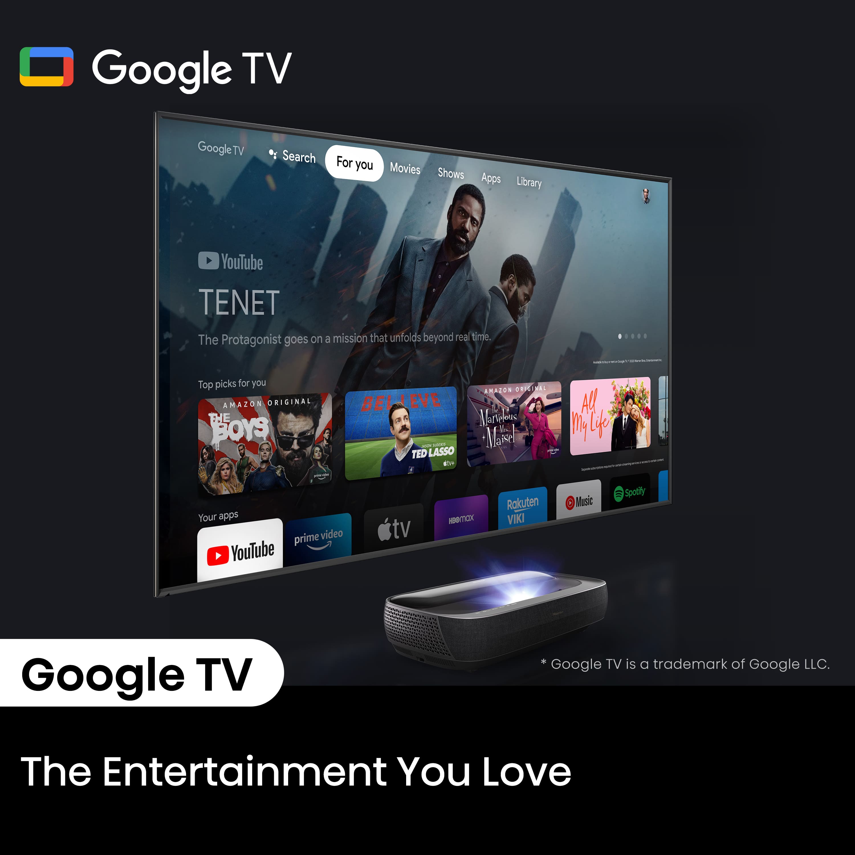 Google TV is a trademark of Google LLC. The Entertainment You Love.