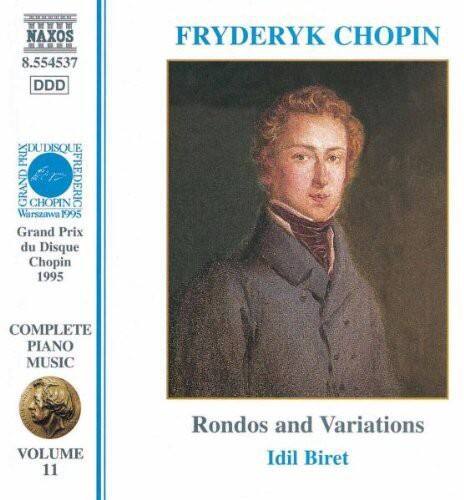 NAXOS  
8.554537  
DDD  

FRYDERYK CHOPIN  

Grand Prix du Disque Chopin 1995  
Warszawa 1995  

COMPLETE PIANO MUSIC  
VOLUME 11  

Rondos and Variations  
Idil Biret  

OUTDOOR  
GRAND PRIX  
du Disque  
Chopin  
1995