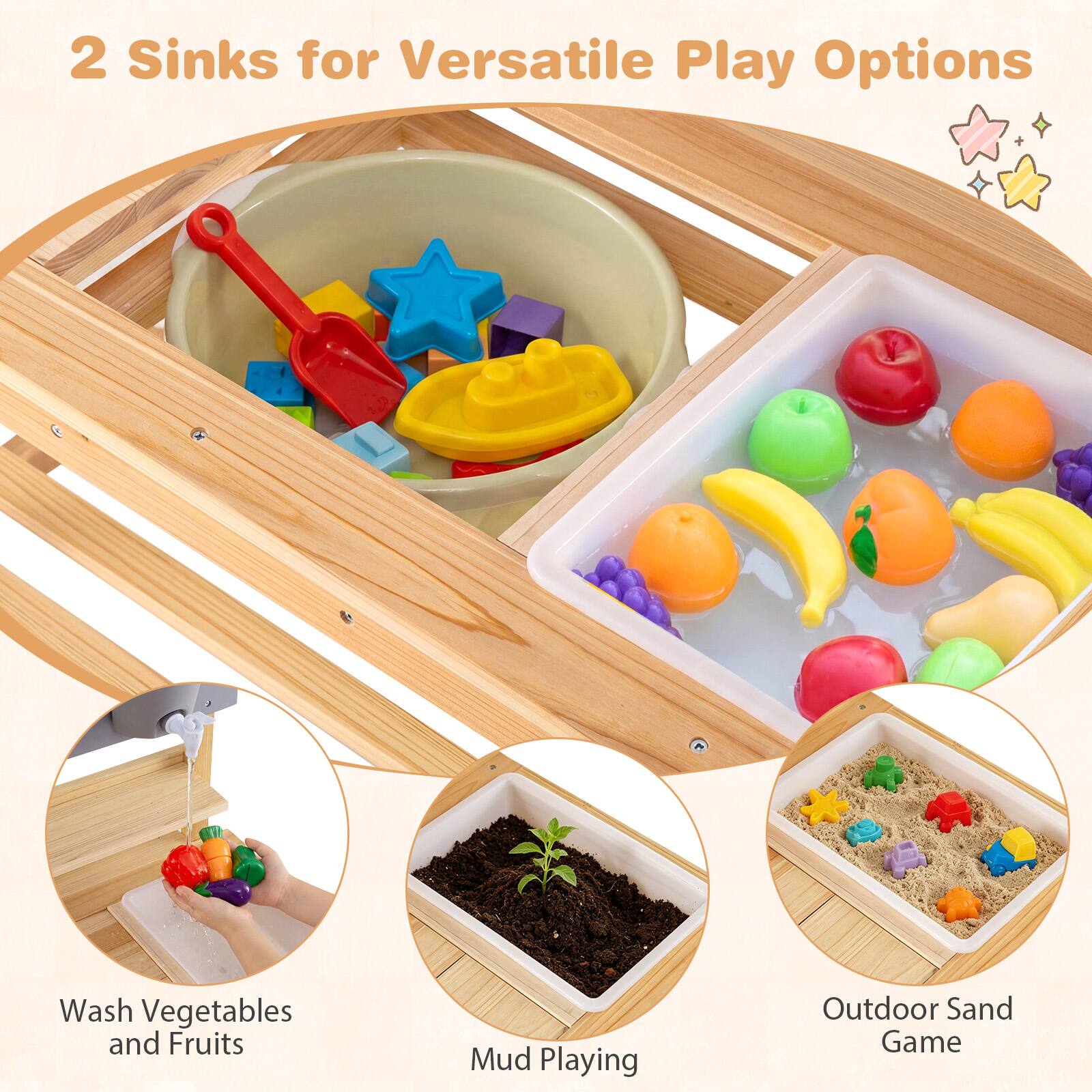2 Sinks for Versatile Play Options

- Wash Vegetables and Fruits
- Mud Playing
- Outdoor Sand Game