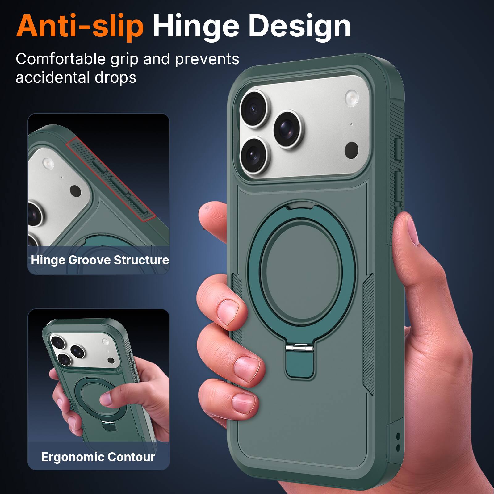 Anti-slip Hinge Design  
Comfortable grip and prevents accidental drops  
Hinge Groove Structure  
Ergonomic Contour