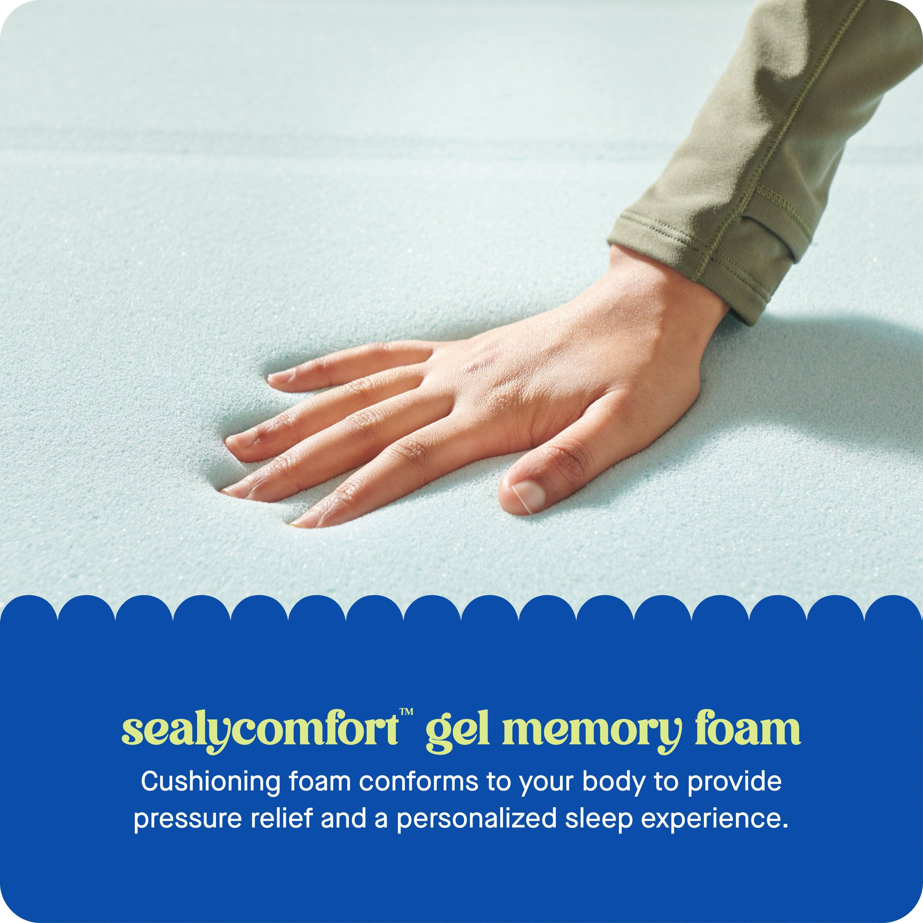 "Sealy Comfort" gel memory foam cushioning foam conforms to your body to provide pressure relief and a personalized sleep experience.