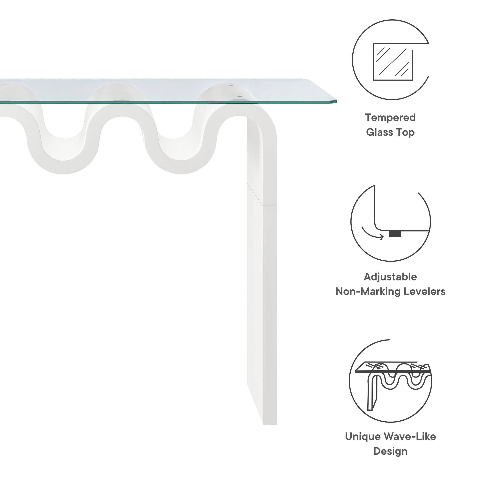 Tempered Glass Top  
Adjustable Non-Marking Levelers  
Unique Wave-Like Design