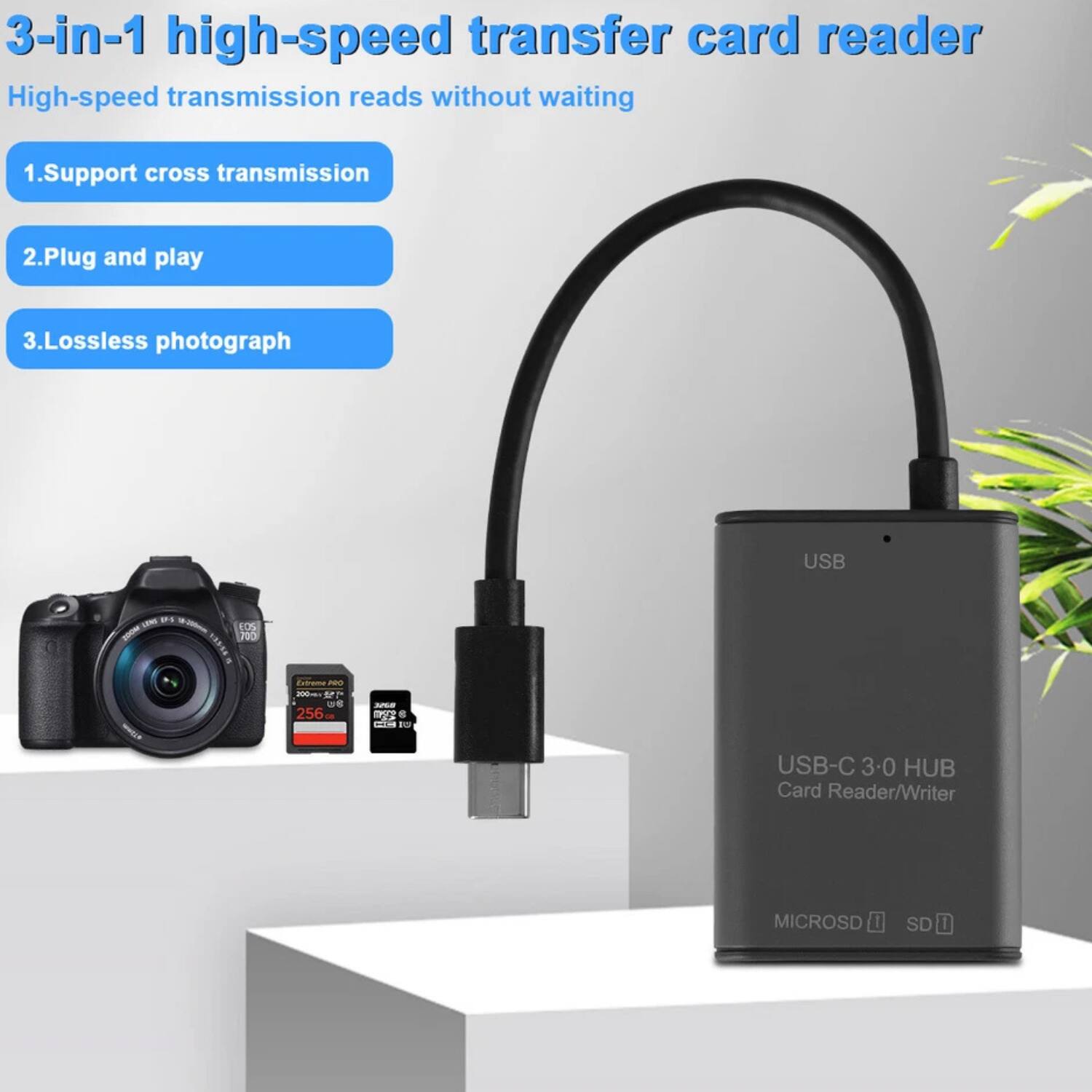 3-in-1 high-speed transfer card reader  
High-speed transmission reads without waiting  

1. Support cross transmission  
2. Plug and play  
3. Lossless photograph  

USB-C 3.0 HUB  
Card Reader/Writer  

MICROSD SD