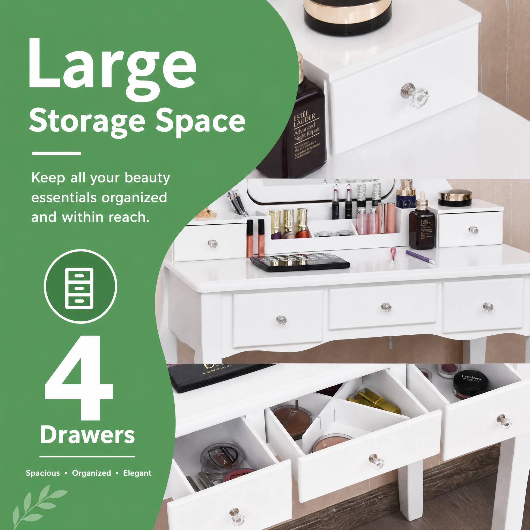 Large Storage Space  
Keep all your beauty essentials organized and within reach.  

4 Drawers  
Spacious • Organized • Elegant