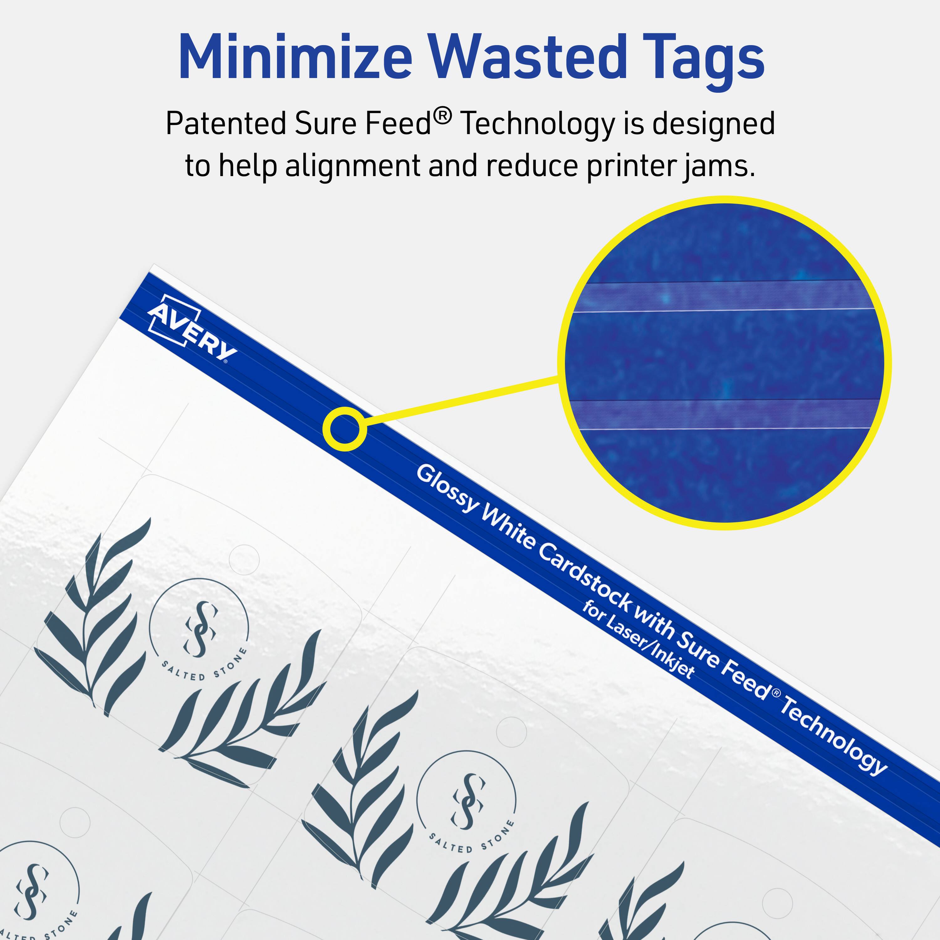 Minimize Wasted Tags

Patented Sure Feed® Technology is designed to help alignment and reduce printer jams.

AVERY

Glossy White Cardstock for Laser/Inkjet with Sure Feed® Technology

SALTED STONE
