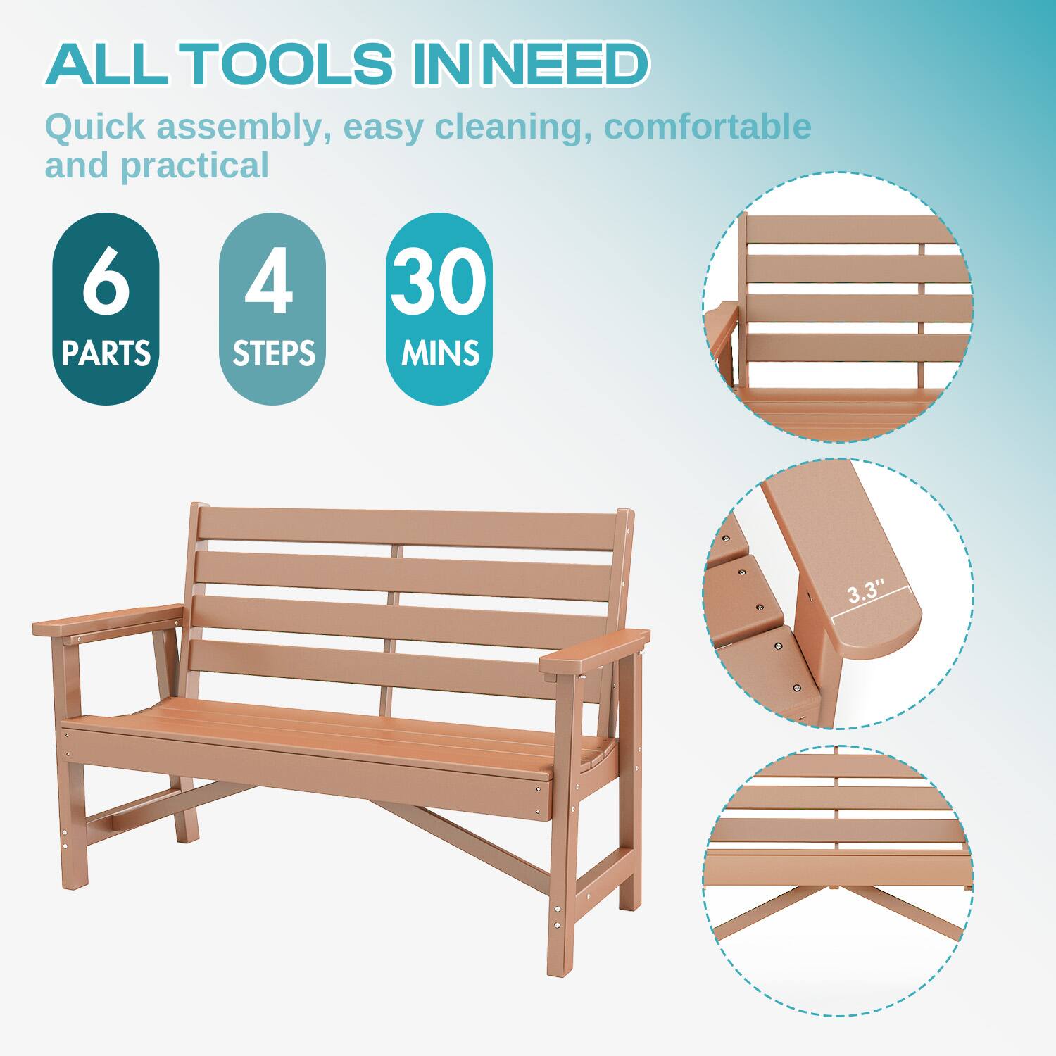ALL TOOLS IN NEED  
Quick assembly, easy cleaning, comfortable and practical  

6 PARTS  
4 STEPS  
30 MINS  

3.3"