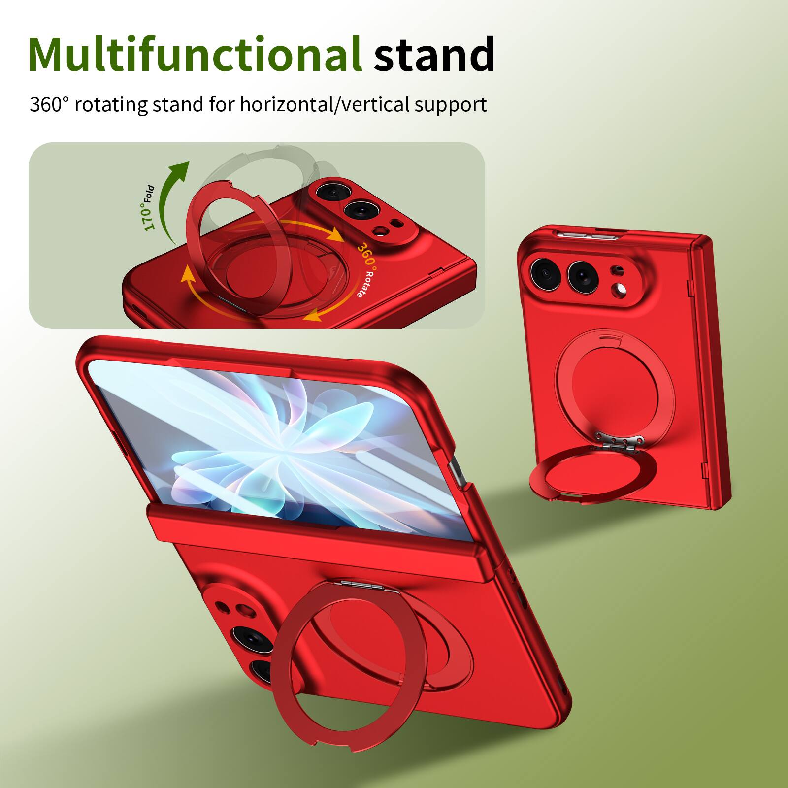 Multifunctional stand  
360° rotating stand for horizontal/vertical support  
170° Fold  
360° Rotate