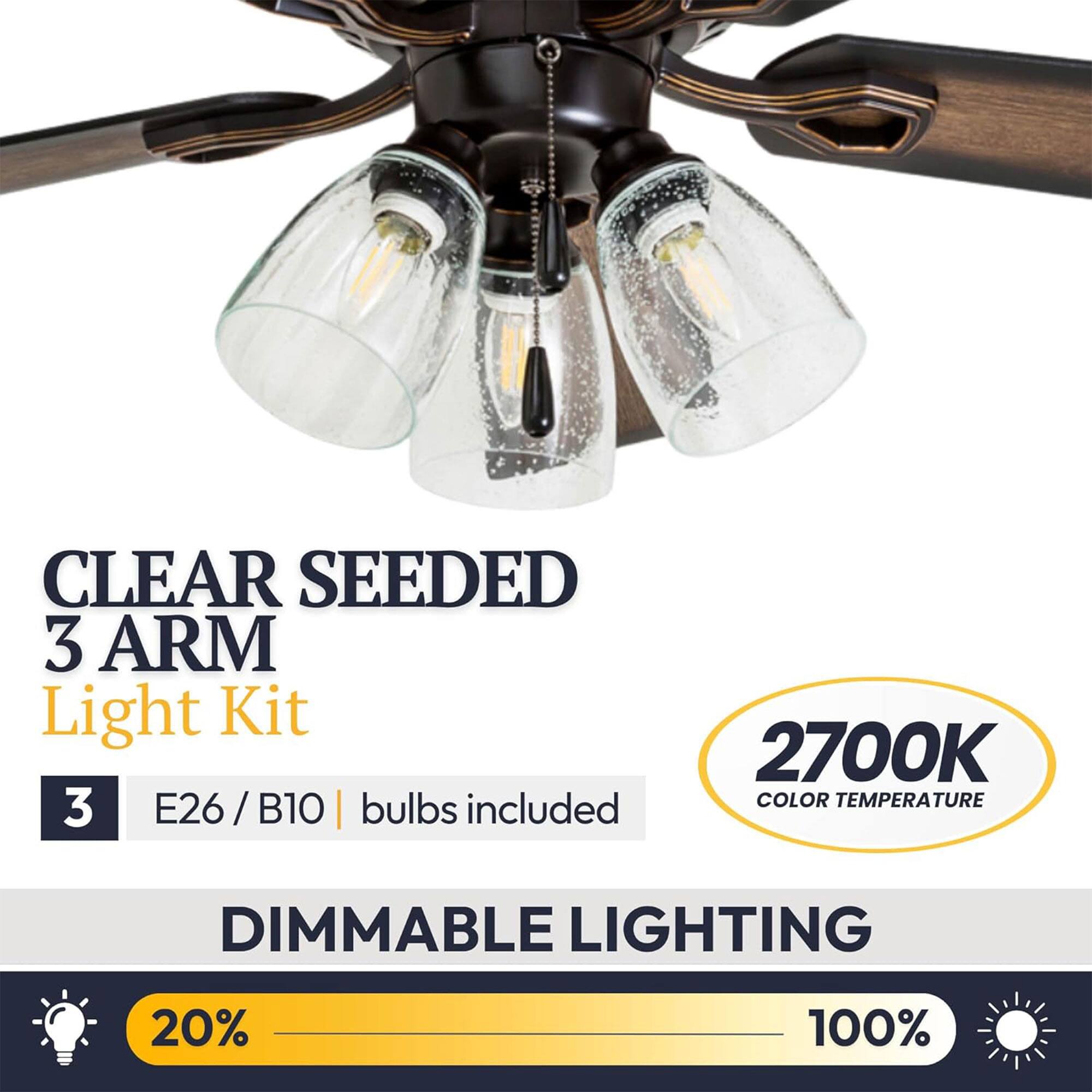 CLEAR SEEDED 3 ARM Light Kit  
3 E26/B10 bulbs included  
2700K COLOR TEMPERATURE  
DIMMABLE LIGHTING  
20% - 100%
