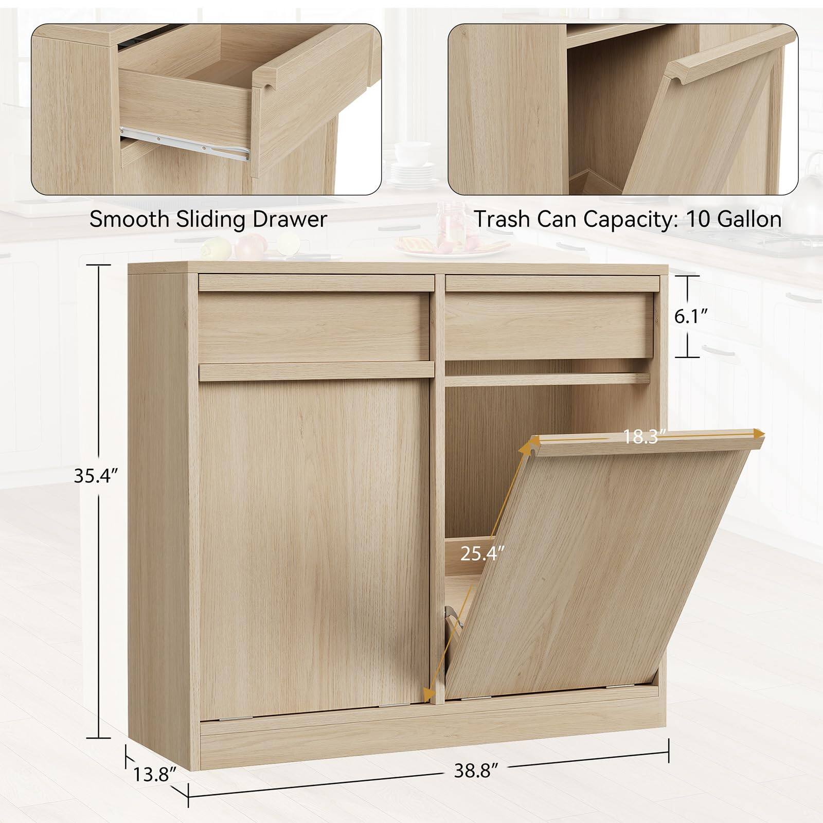 Smooth Sliding Drawer  
Trash Can Capacity: 10 Gallon  

Dimensions:  
- Height: 35.4"  
- Width: 38.8"  
- Depth: 13.8"  
- Drawer Height: 6.1"  
- Drawer Width: 18.3"  
- Drawer Depth: 25.4"
