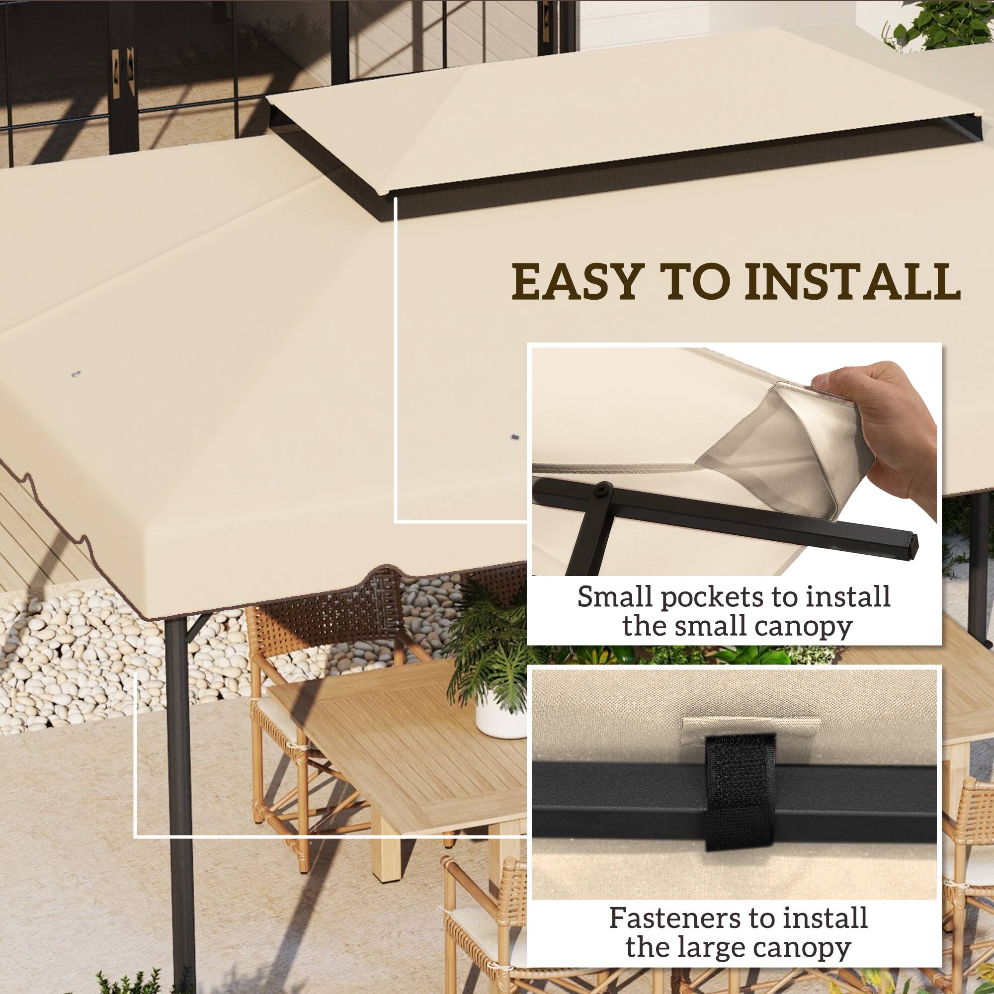 EASY TO INSTALL

Small pockets to install the small canopy

Fasteners to install the large canopy