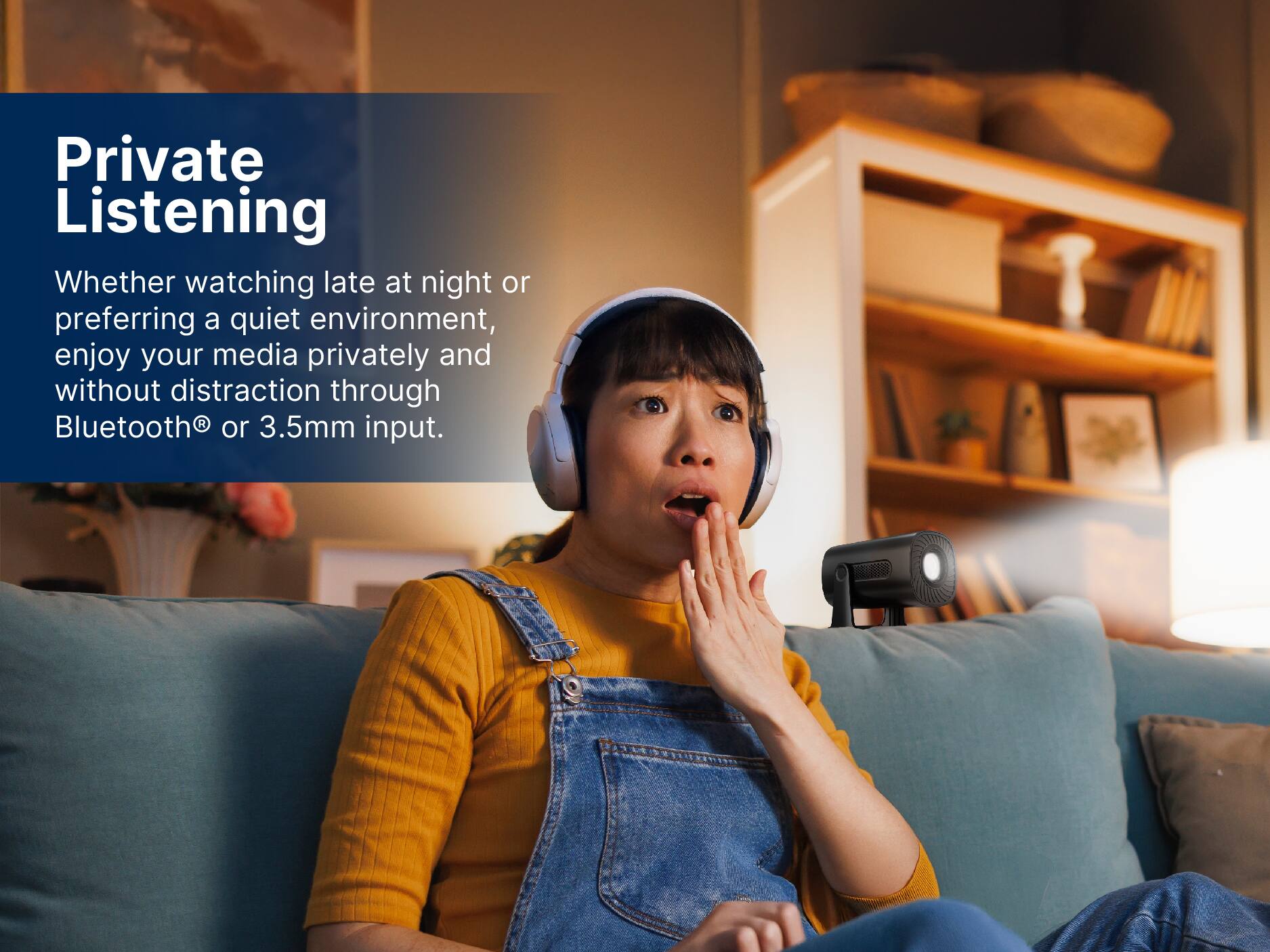 Private Listening
Whether watching late at night or preferring a quiet environment, enjoy your media privately and without distraction through Bluetooth or 3.5mm input.