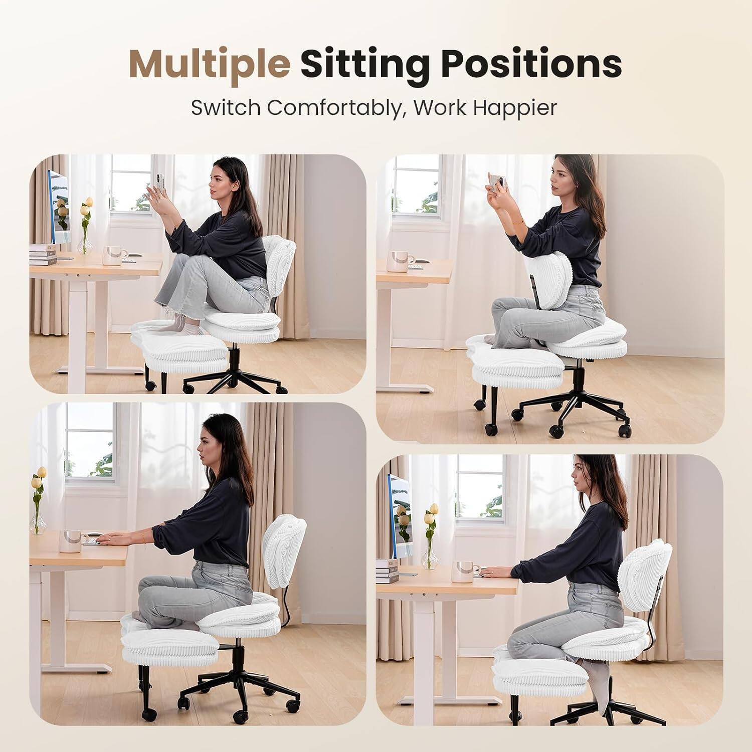 Multiple Sitting Positions  
Switch Comfortably, Work Happier