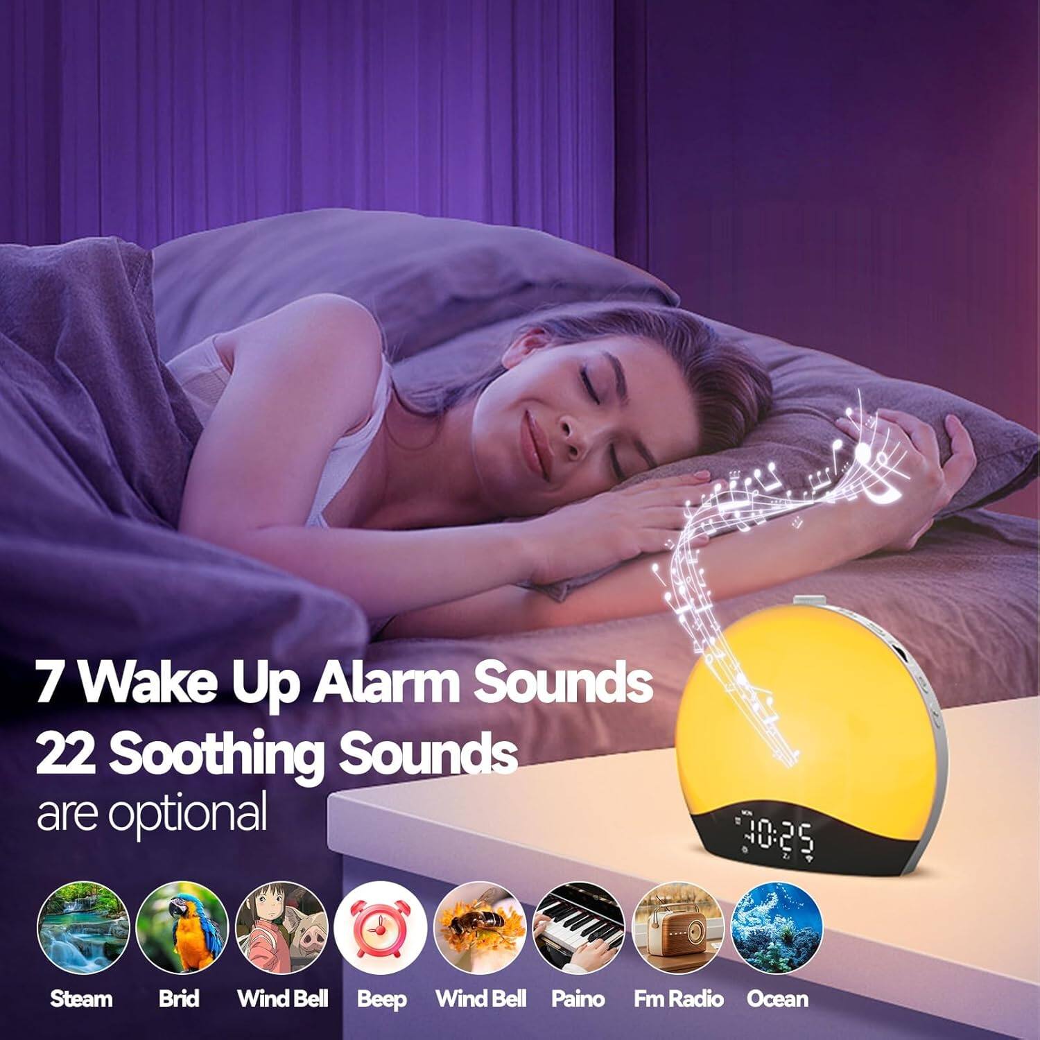 7 Wake Up Alarm Sounds  
22 Soothing Sounds are optional  

- Steam  
- Bird  
- Wind Bell  
- Beep  
- Wind Bell  
- Piano  
- Fm Radio  
- Ocean