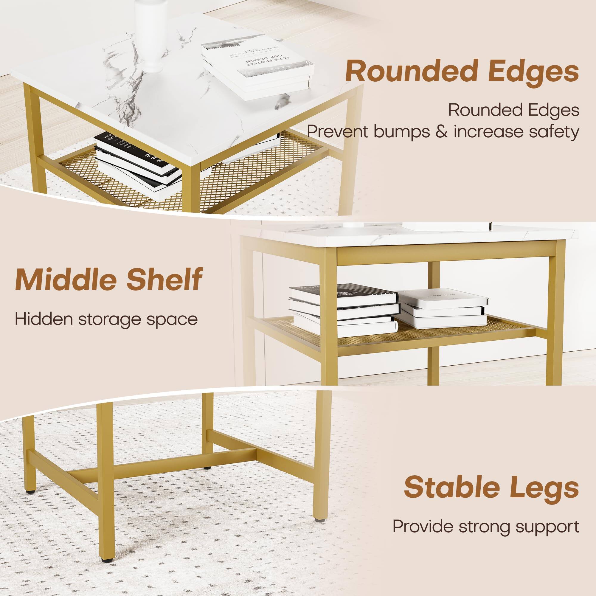 - Rounded Edges  
  Rounded Edges  
  Prevent bumps & increase safety  

- Middle Shelf  
  Hidden storage space  

- Stable Legs  
  Provide strong support