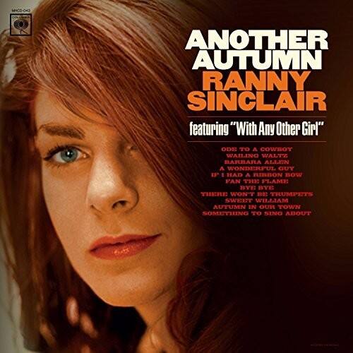 MHCD-043  
ANOTHER AUTUMN  
RANNY SINCLAIR  
featuring "With Any Other Girl"  

ODE TO A COWBOY  
WAILING WALTZ  
BARBARA ALLEN  
A WONDERFUL GUY  
IF I HAD A RIBBON BOW  
FAN THE FLAME  
BYE BYE  
THERE WON'T BE TRUMPETS  
SWEET WILLIAM  
AUTUMN IN OUR TOWN  
SOMETHING TO SING ABOUT