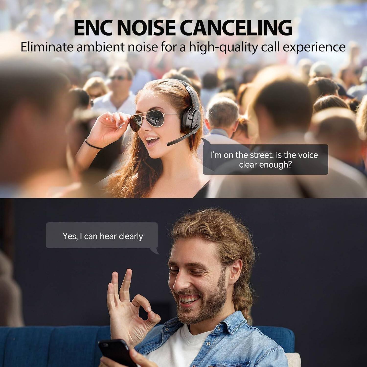 ENC NOISE CANCELING  
Eliminate ambient noise for a high-quality call experience

I'm on the street, is the voice clear enough?  
Yes, I can hear clearly