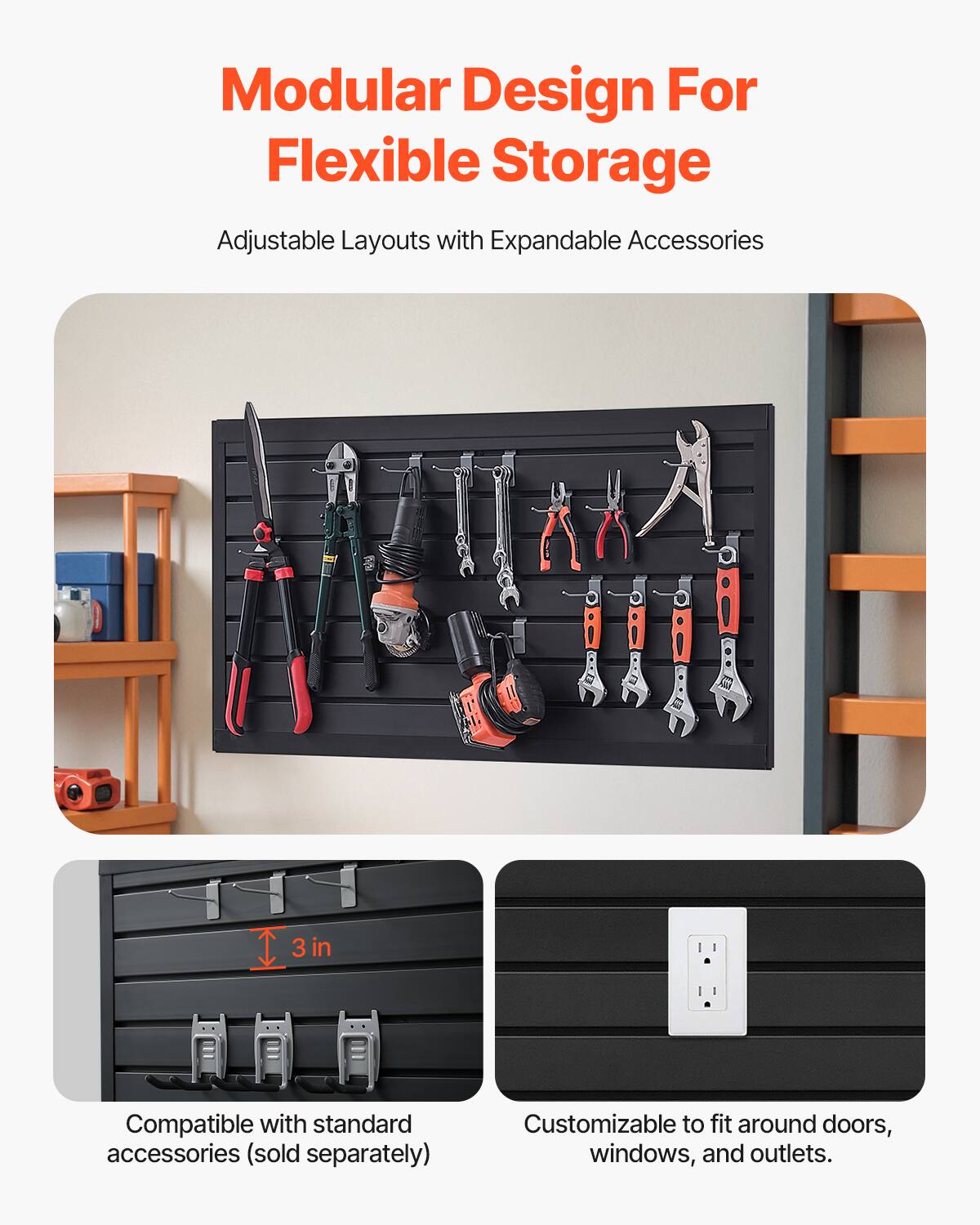 Modular Design For Flexible Storage

Adjustable Layouts with Expandable Accessories

Compatible with standard accessories (sold separately)

Customizable to fit around doors, windows, and outlets.
