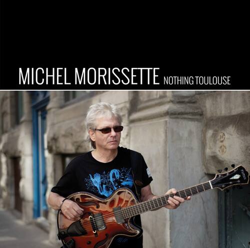 MICHEL MORISSETTE  
NOTHING TOULOUSE
