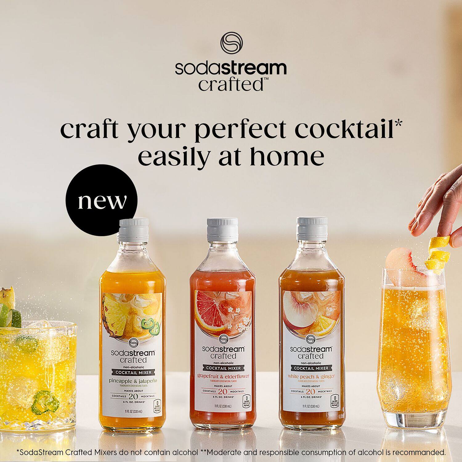 sodastream crafted craft your perfect cocktail* easily at home new sodastream crafted n_e COCKTAIL MIXER pincapple & jatapero ... . CPOSTALS 20 MANTEN I TE 0m sodastream crafted - COCKTAIL MIXER grapefruit & elclerfkower ... - SULITINA 20 MUAIRL . e T N sodastream crafted - -alcatala COCKTAIL MIKER white peach & zingaer ... - COITALE 20 are ... I of 5 C *SodaStream Crafted Mixers do not contain alcohol **Moderate and responsible consumption of alcohol is recommended.