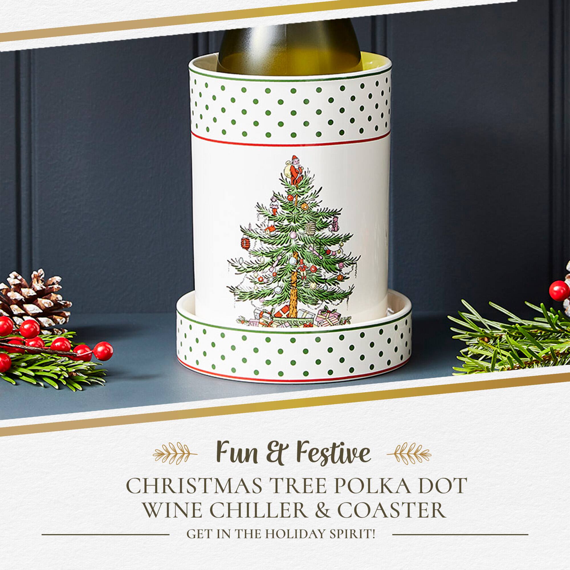 Fun & Festive  
CHRISTMAS TREE POLKA DOT WINE CHILLER & COASTER  
GET IN THE HOLIDAY SPIRIT!