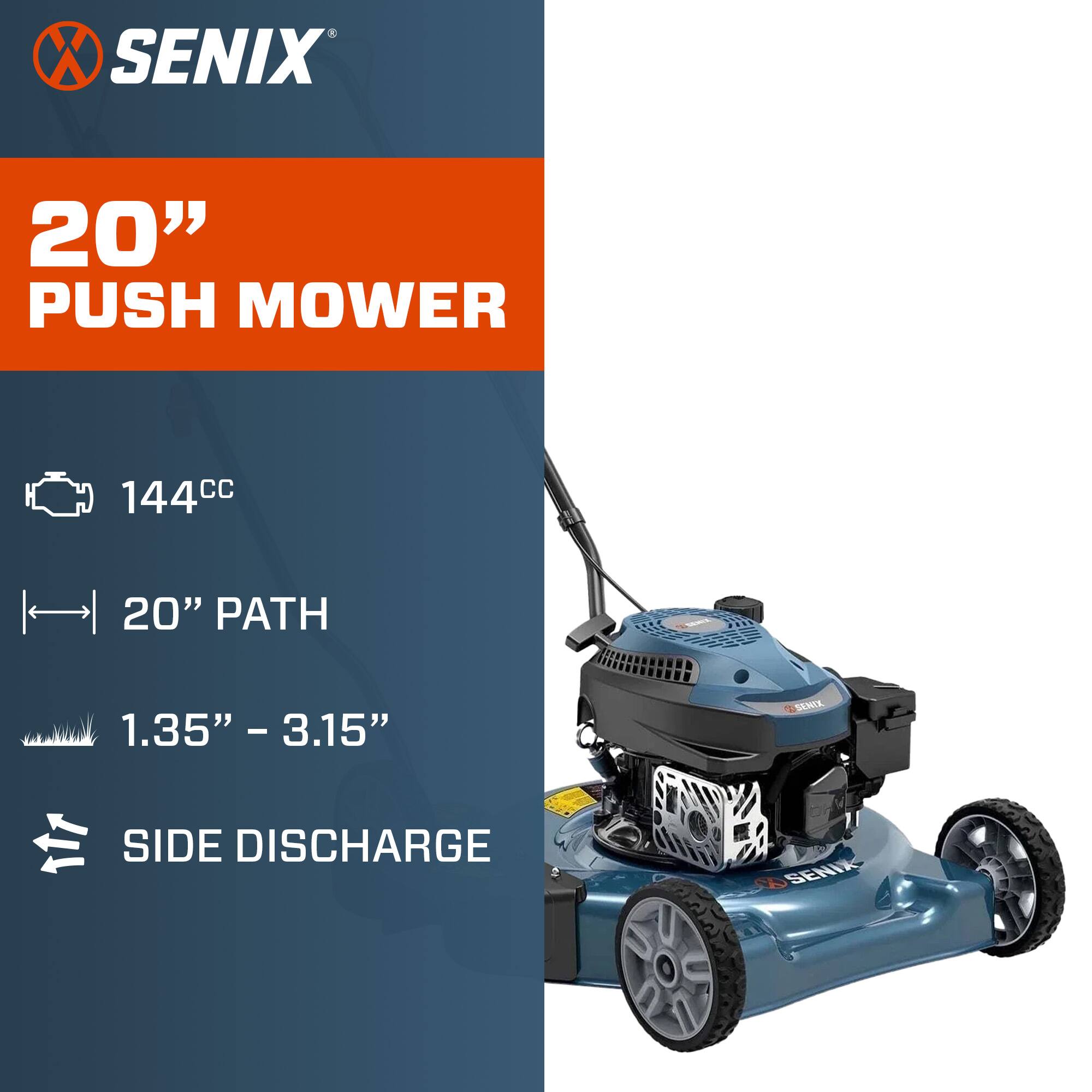 SENIX 20" PUSH MOWER  
144cc  
20" PATH  
1.35" - 3.15"  
SIDE DISCHARGE