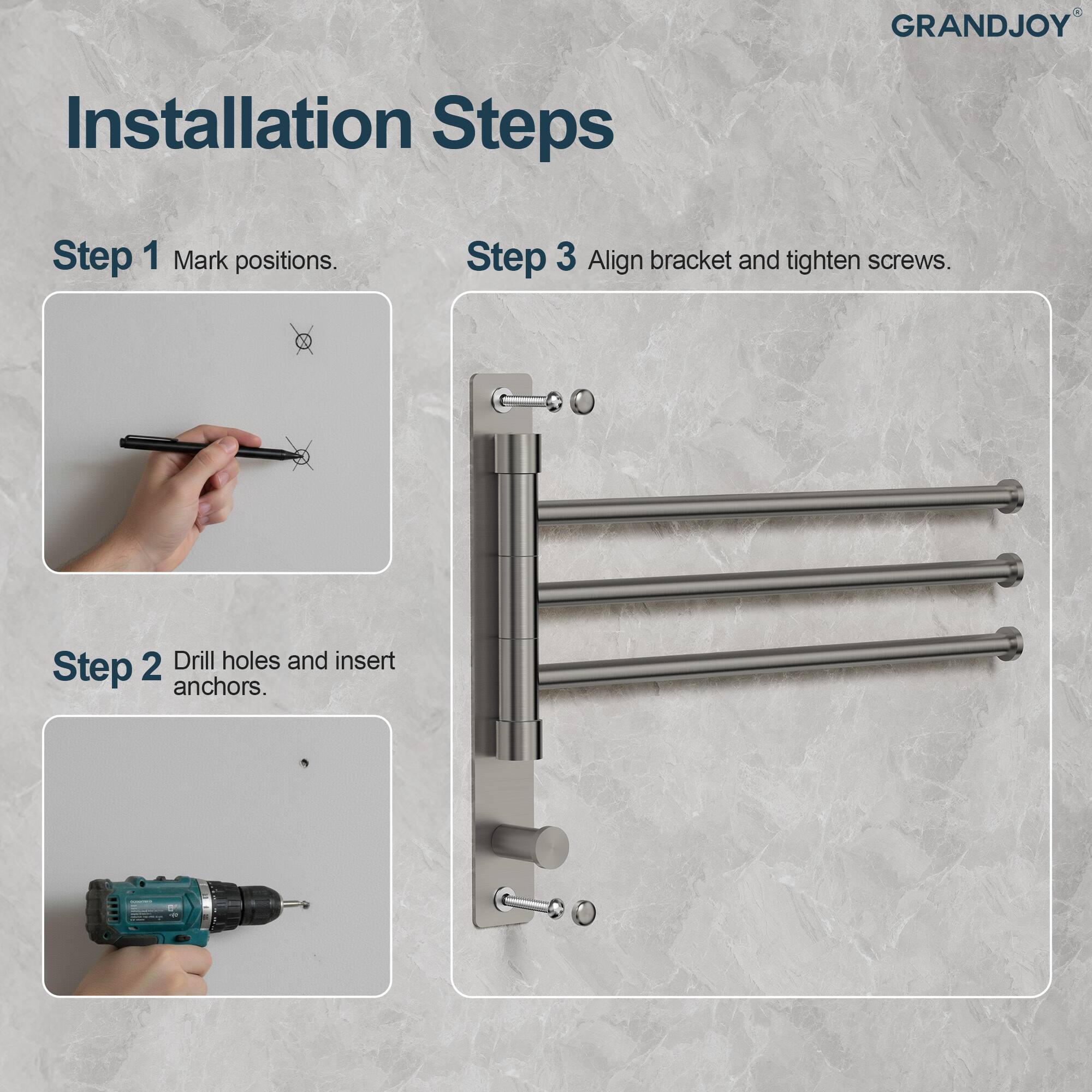 GRANDJOY®

Installation Steps

Step 1 Mark positions.

Step 2 Drill holes and insert anchors.

Step 3 Align bracket and tighten screws.