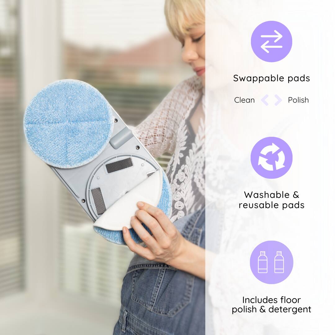 Swappable pads: Clean, Polish

Washable & reusable pads

Includes floor polish & detergent