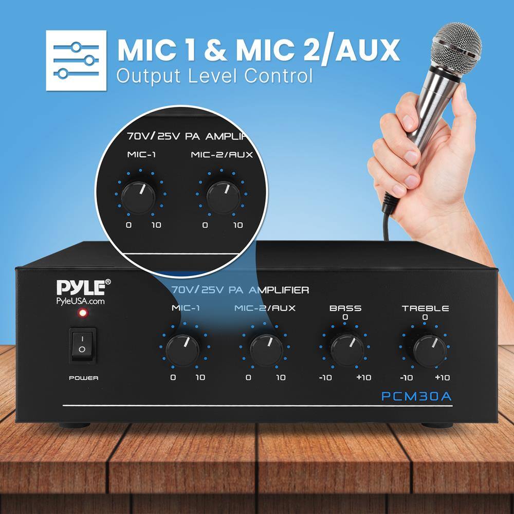 MIC 1 & MIC 2/AUX Output Level Control

70V/25V PA AMPLIFIER

MIC-1 MIC-2/AUX

BASS TREBLE

POWER

PCM30A

PYLE
PyleUSA.com