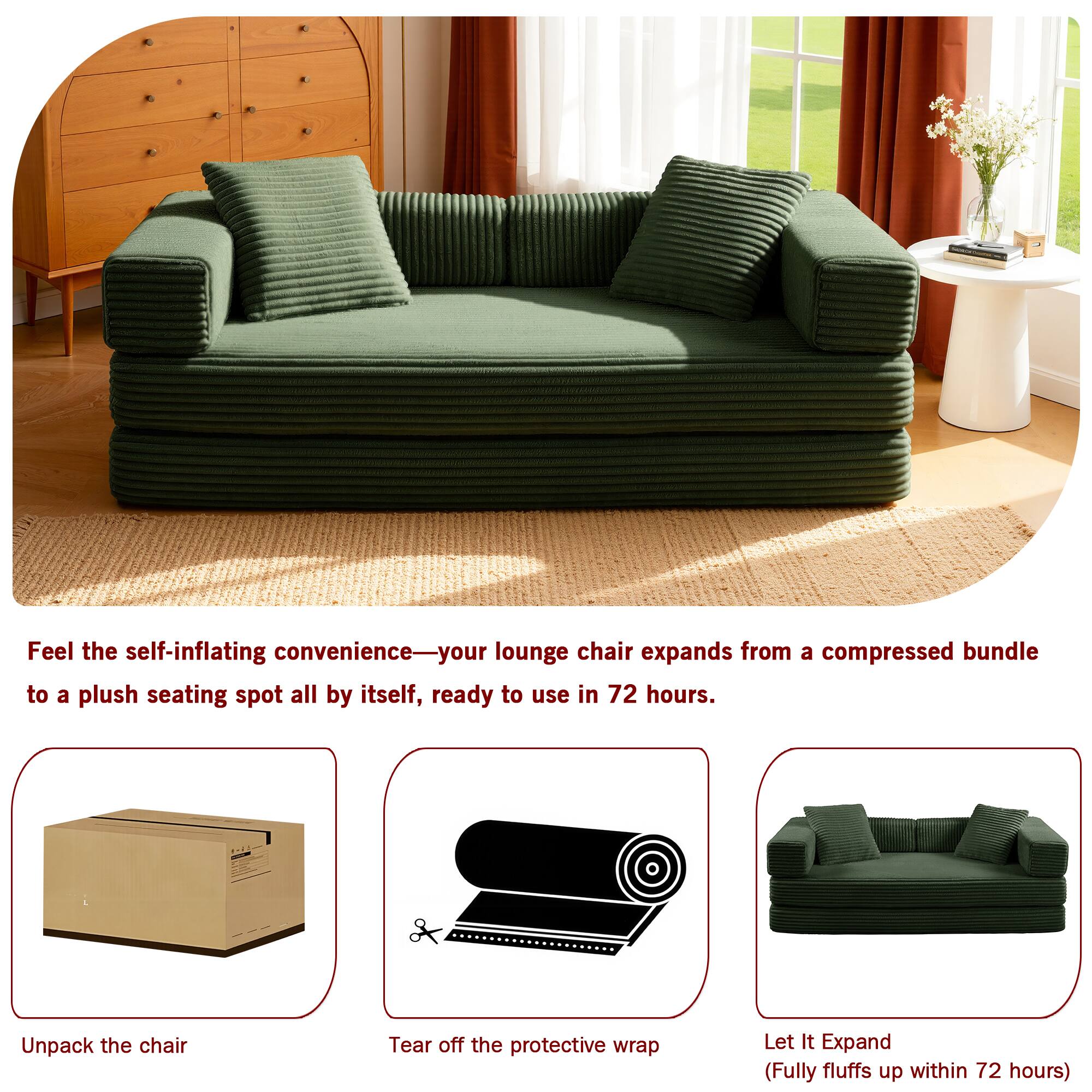 Feel the self-inflating convenience—your lounge chair expands from a compressed bundle to a plush seating spot all by itself, ready to use in 72 hours.

Unpack the chair  
Tear off the protective wrap  
Let It Expand (Fully fluffs up within 72 hours)