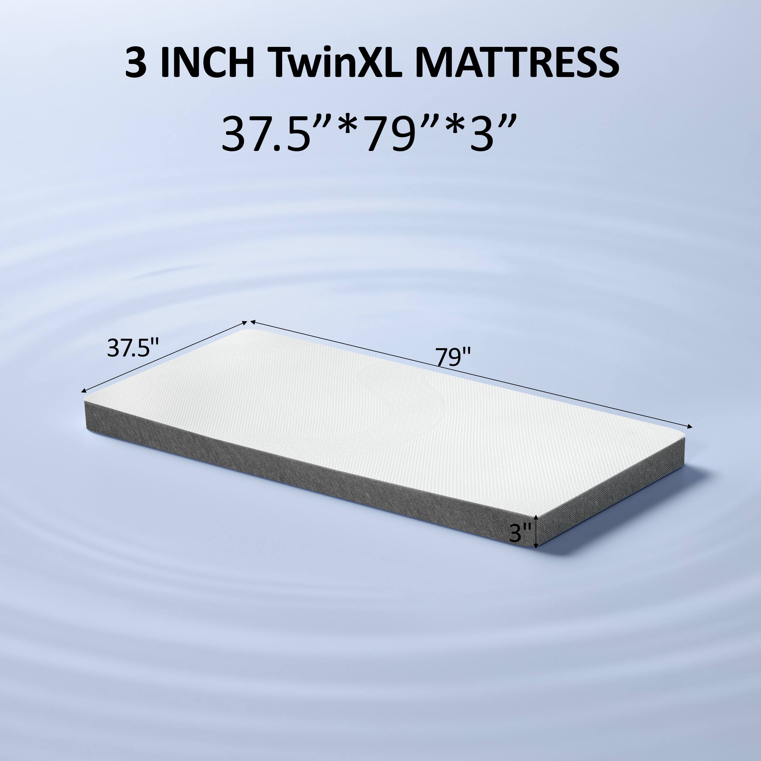 3 INCH TwinXL MATTRESS  
37.5" * 79" * 3"