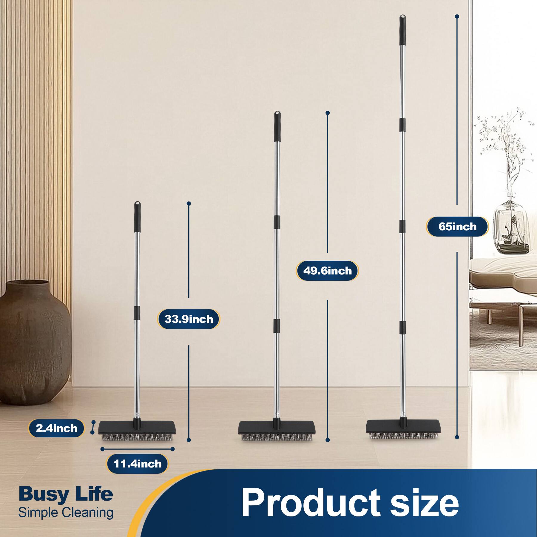 65 inch  
49.6 inch  
33.9 inch  
2.4 inch  
11.4 inch  

Busy Life Simple Cleaning  
Product size
